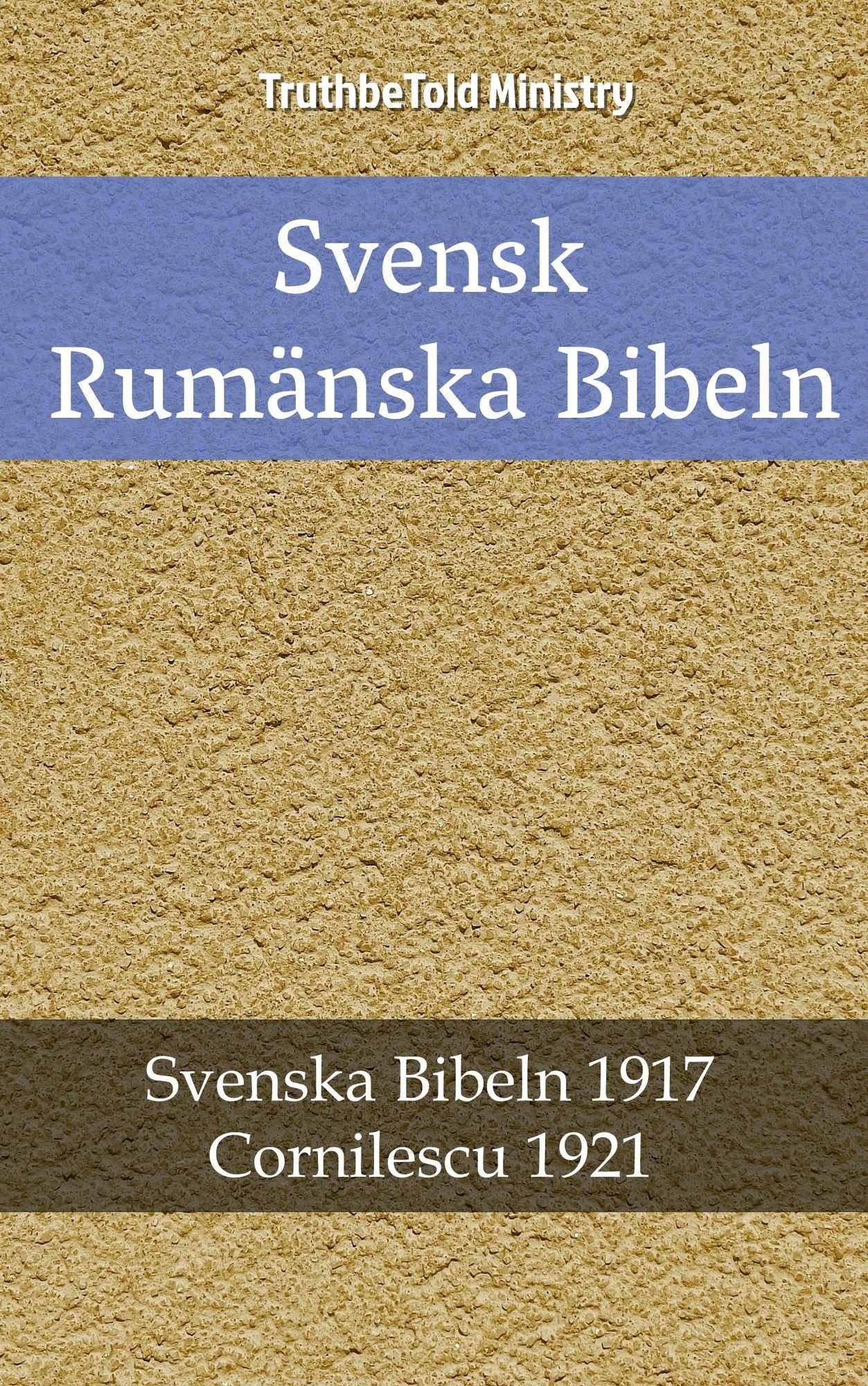 Svensk Rumänska Bibeln: Svenska Bibeln 1917 - Cornilescu 1921