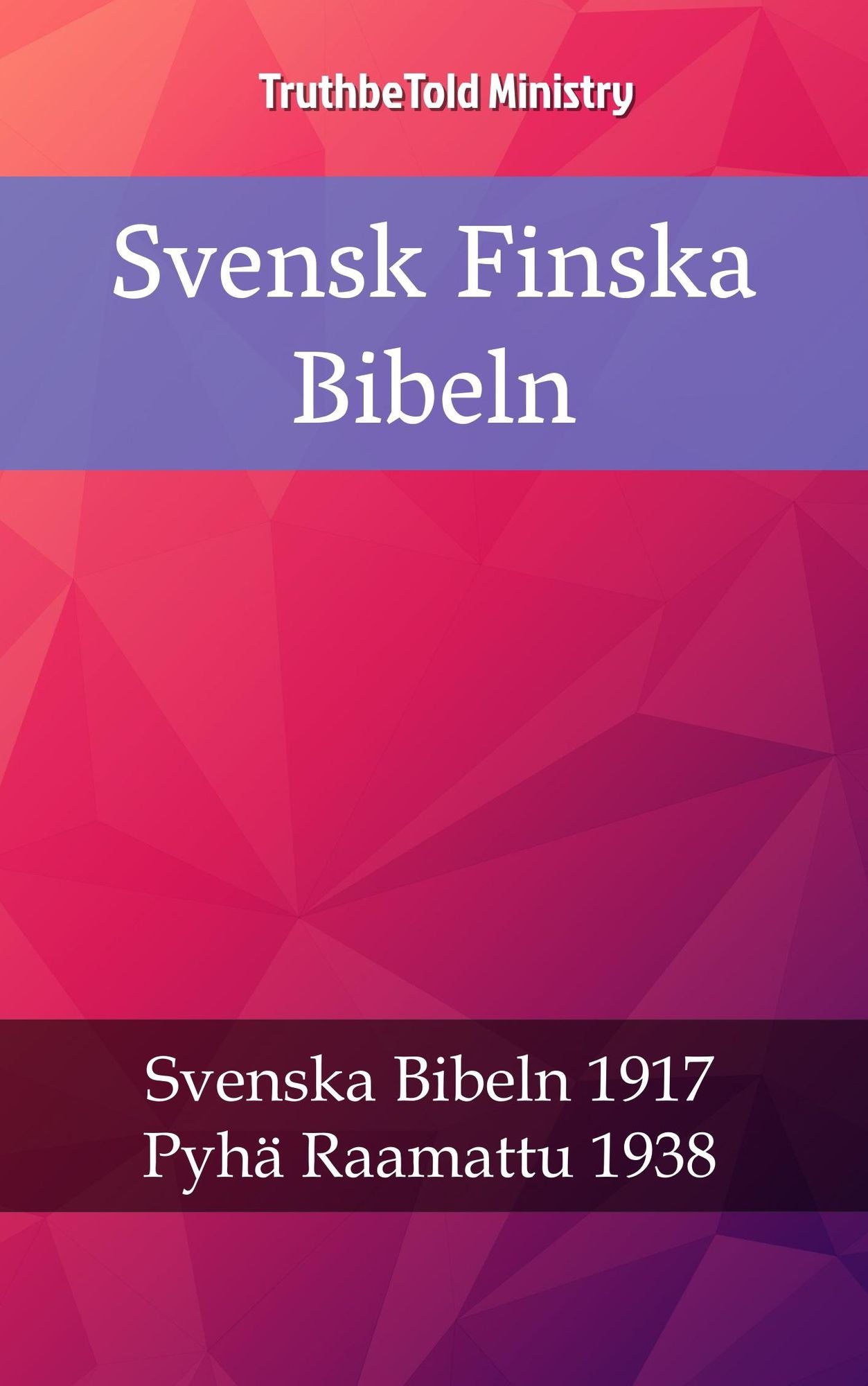 Svensk Finska Bibeln: Svenska Bibeln 1917 - Pyhä Raamattu 1938
