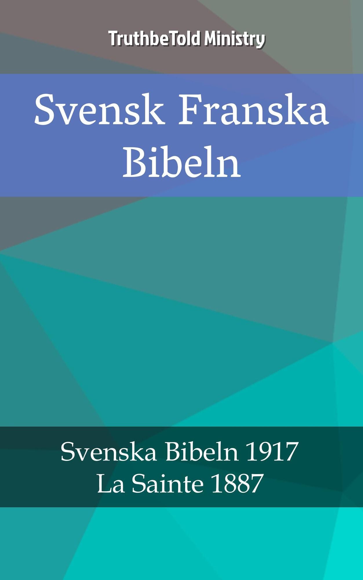 Svensk Franska Bibeln: Svenska Bibeln 1917 - La Sainte 1887