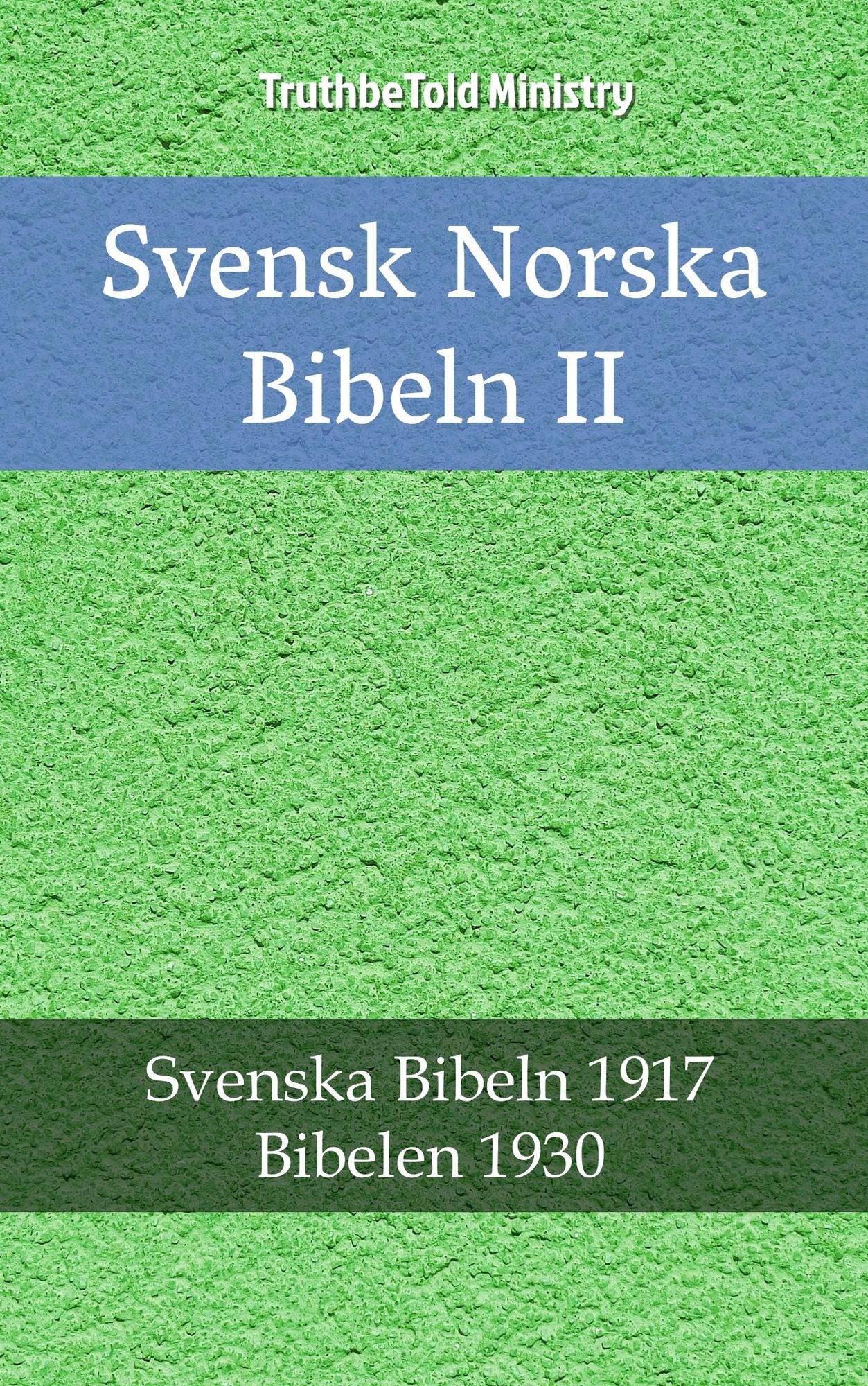 Svensk Norska Bibeln II: Svenska Bibeln 1917 - Bibelen 1930