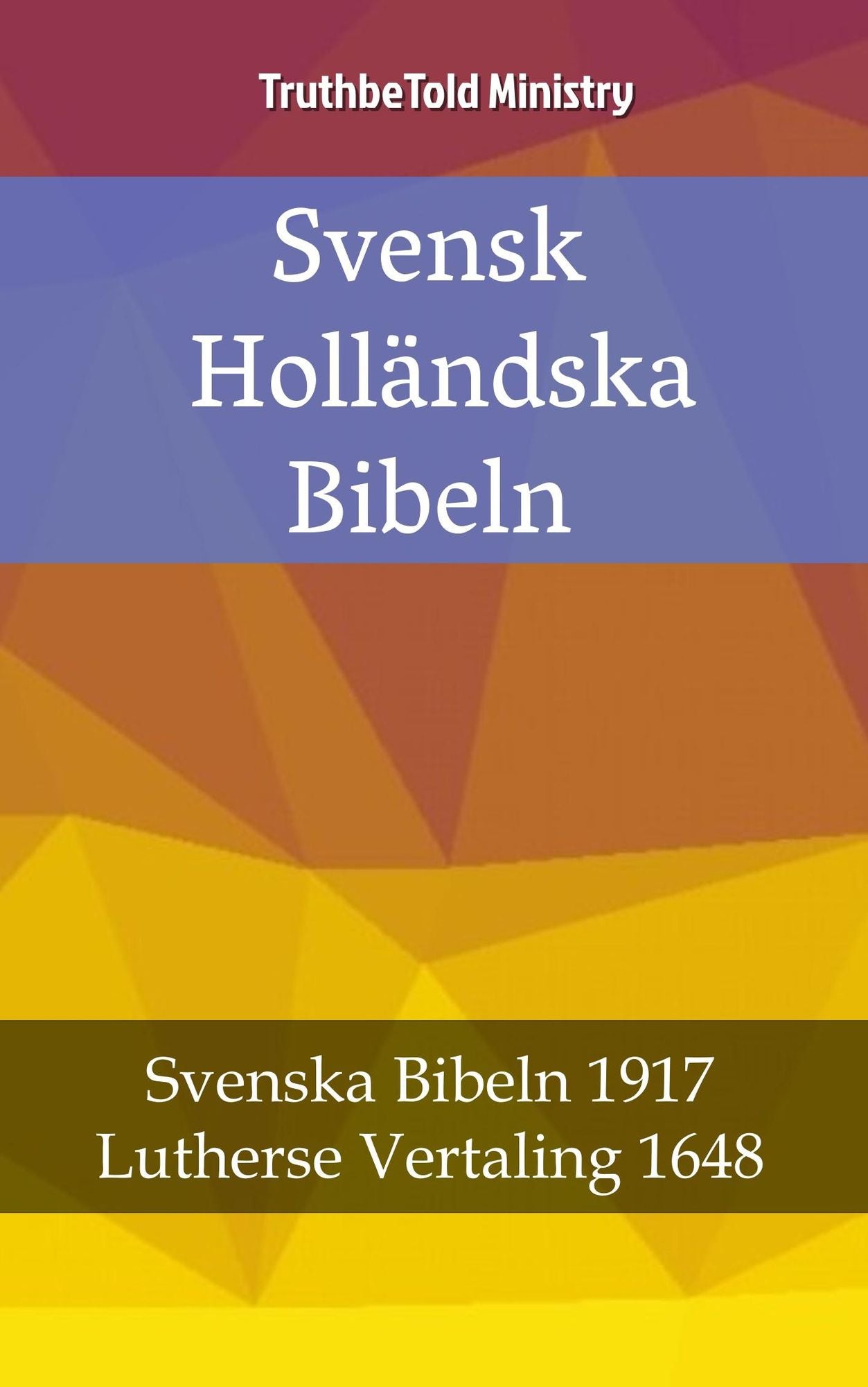 Svensk Holländska Bibeln: Svenska Bibeln 1917 - Lutherse Vertaling 1648