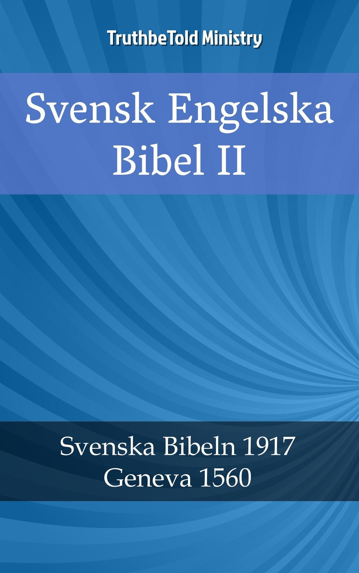 Svensk Engelska Bibel II: Svenska Bibeln 1917 - Geneva 1560