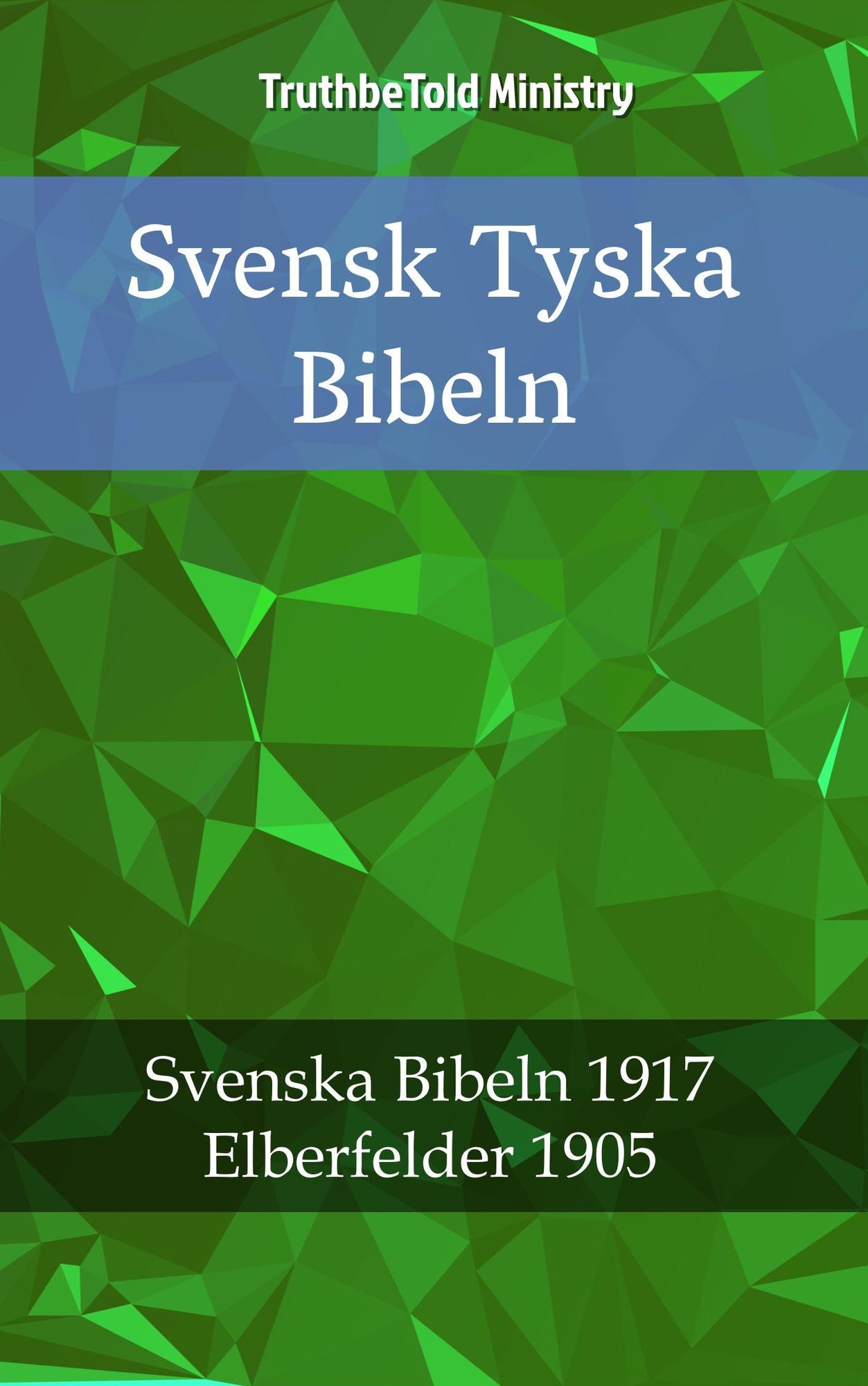 Svensk Tyska Bibeln: Svenska Bibeln 1917 - Elberfelder 1905
