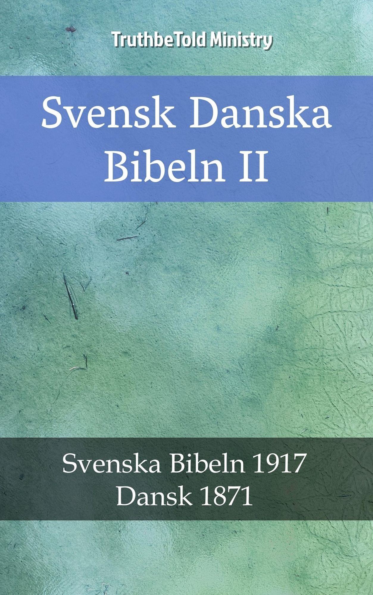 Svensk Danska Bibeln II: Svenska Bibeln 1917 - Dansk 1871