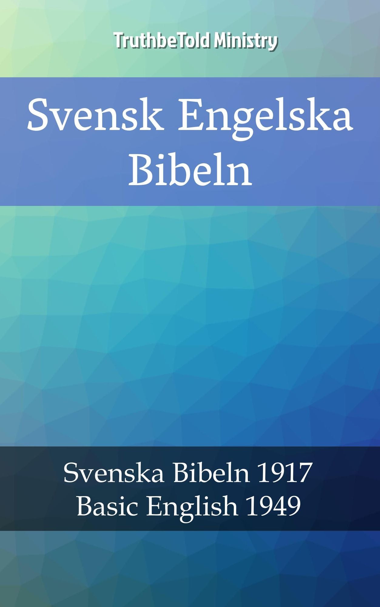 Svensk Engelska Bibeln: Svenska Bibeln 1917 - Basic English 1949