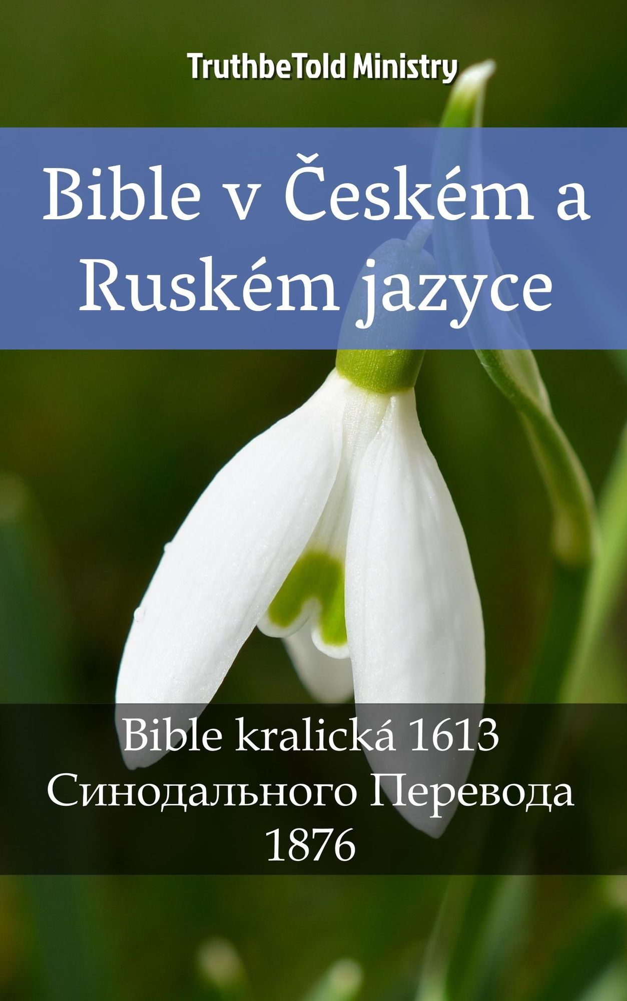 Bible v Ceském a Ruském jazyce: Bible kralická 1613 - ???????????? ???????? 1876
