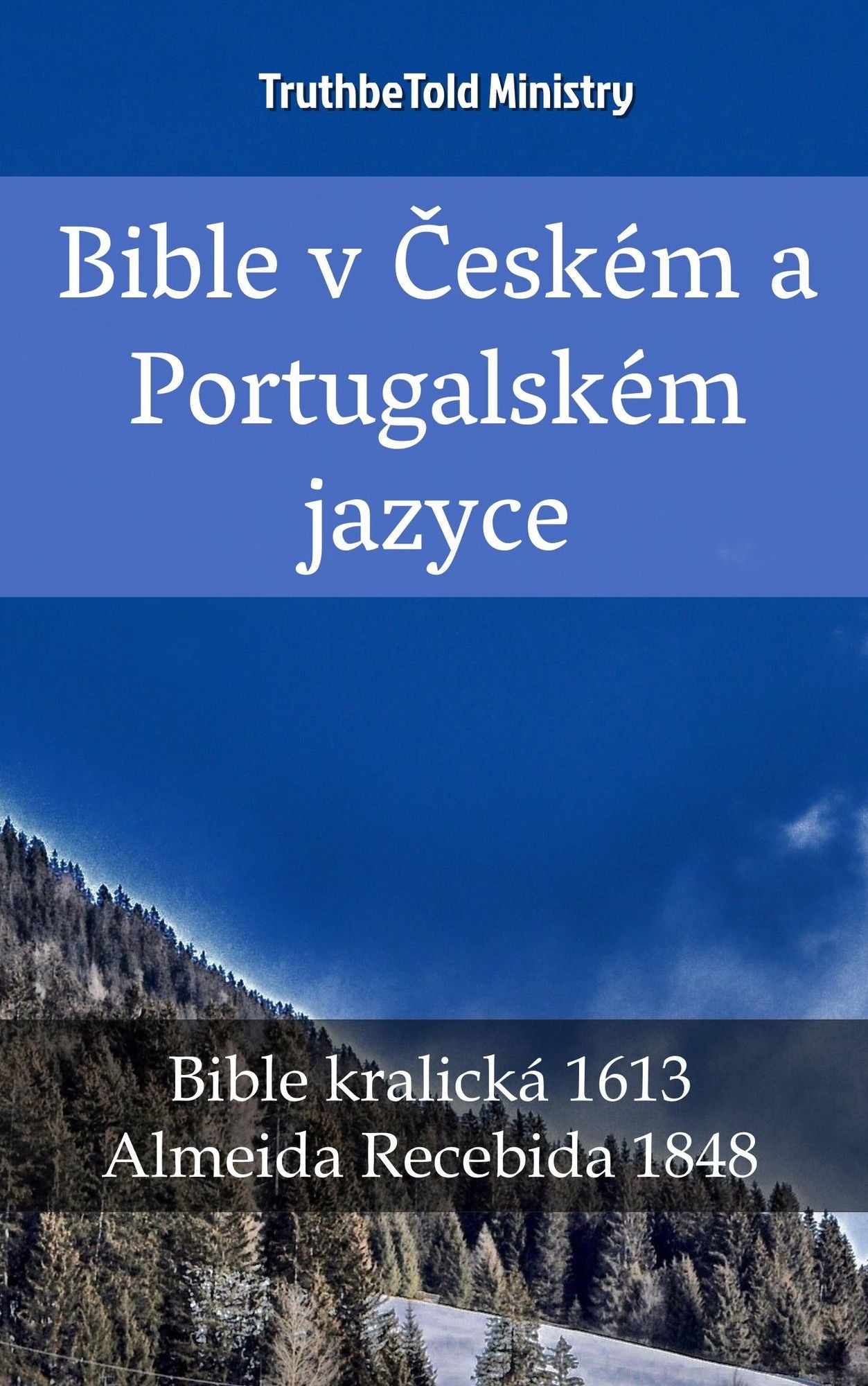 Bible v Ceském a Portugalském jazyce: Bible kralická 1613 - Almeida Recebida 1848