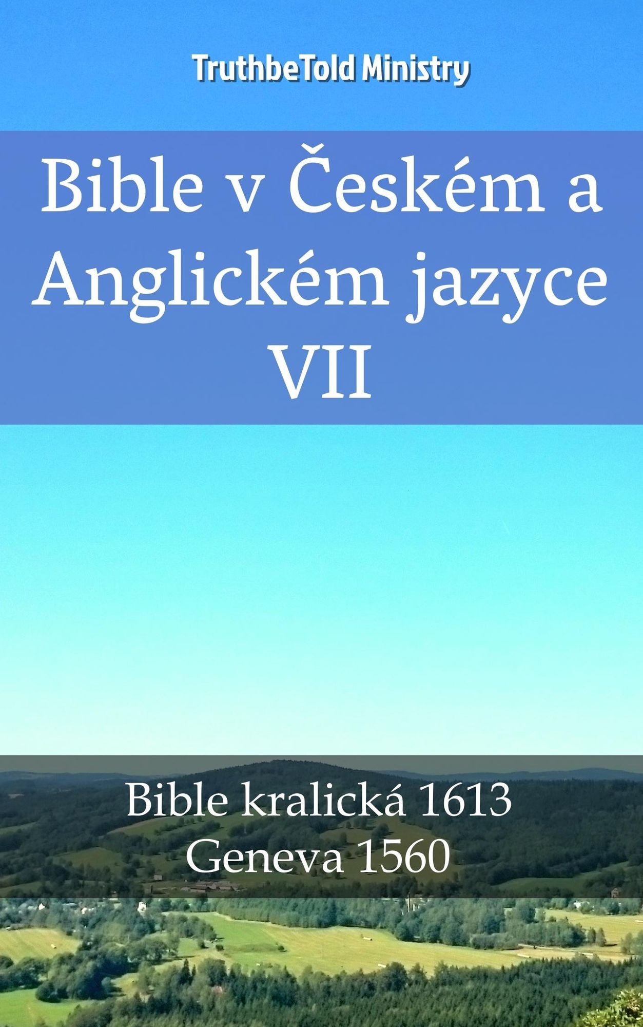Bible v Ceském a Anglickém jazyce VII: Bible kralická 1613 - Geneva 1560