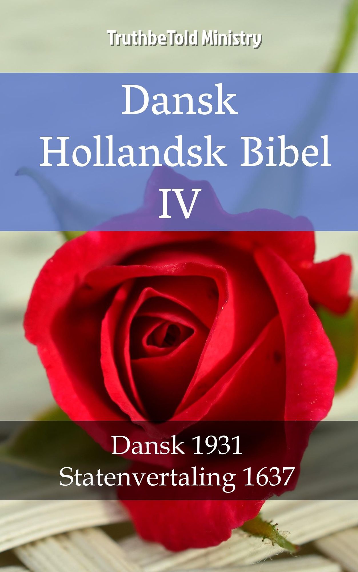 Dansk Hollandsk Bibel IV: Dansk 1931 - Statenvertaling 1637