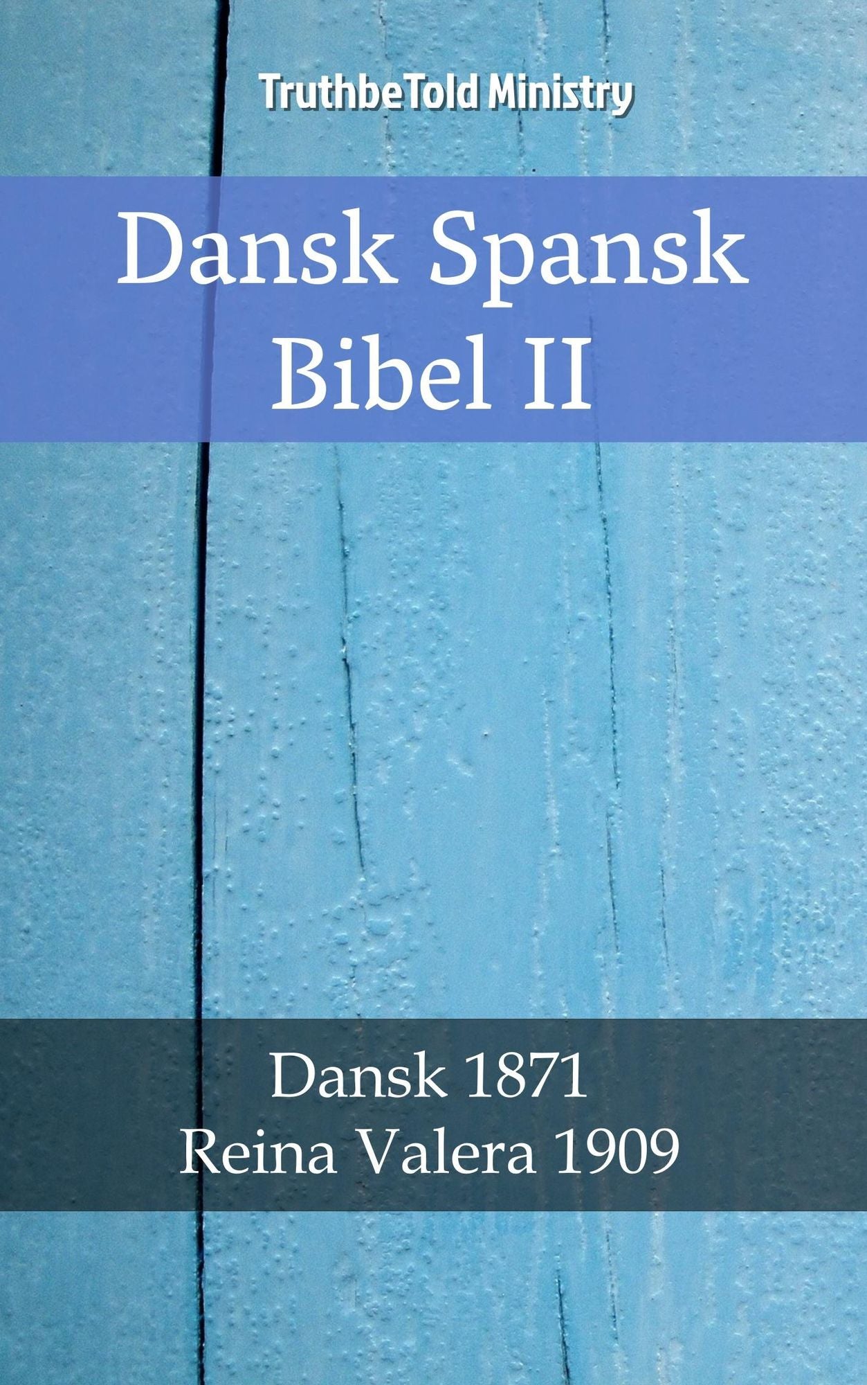 Dansk Spansk Bibel II: Dansk 1871 - Reina Valera 1909