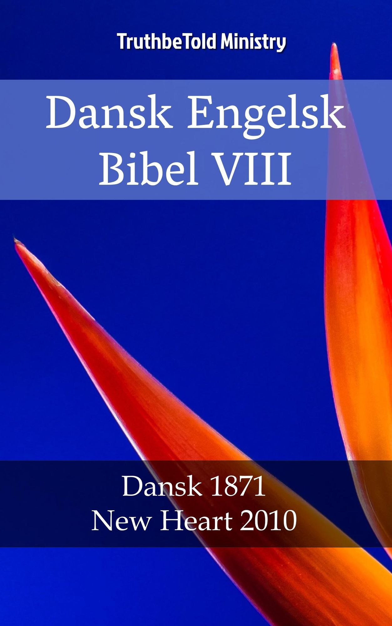 Dansk Engelsk Bibel VIII: Dansk 1871 - New Heart 2010