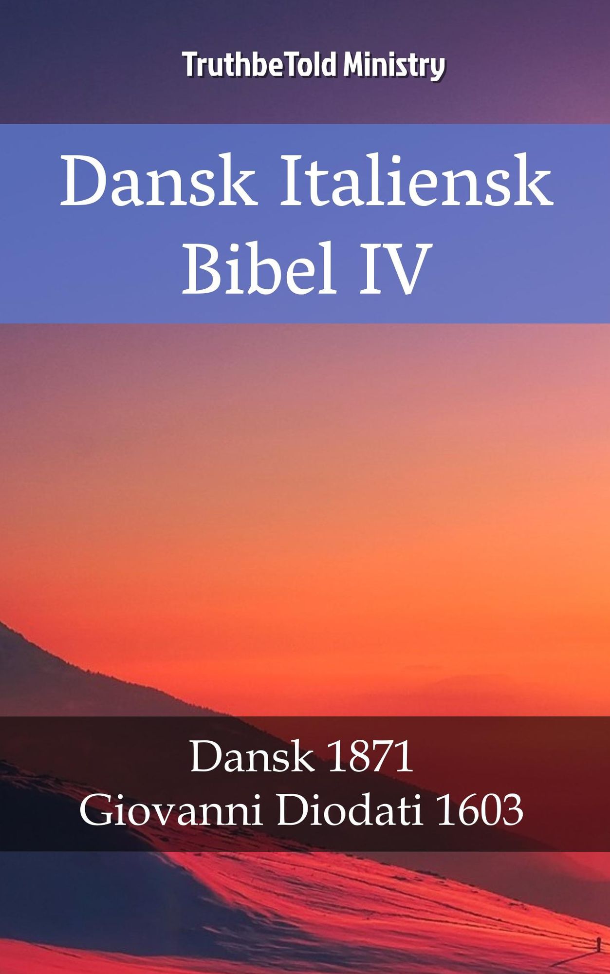 Dansk Italiensk Bibel IV: Dansk 1871 - Giovanni Diodati 1603