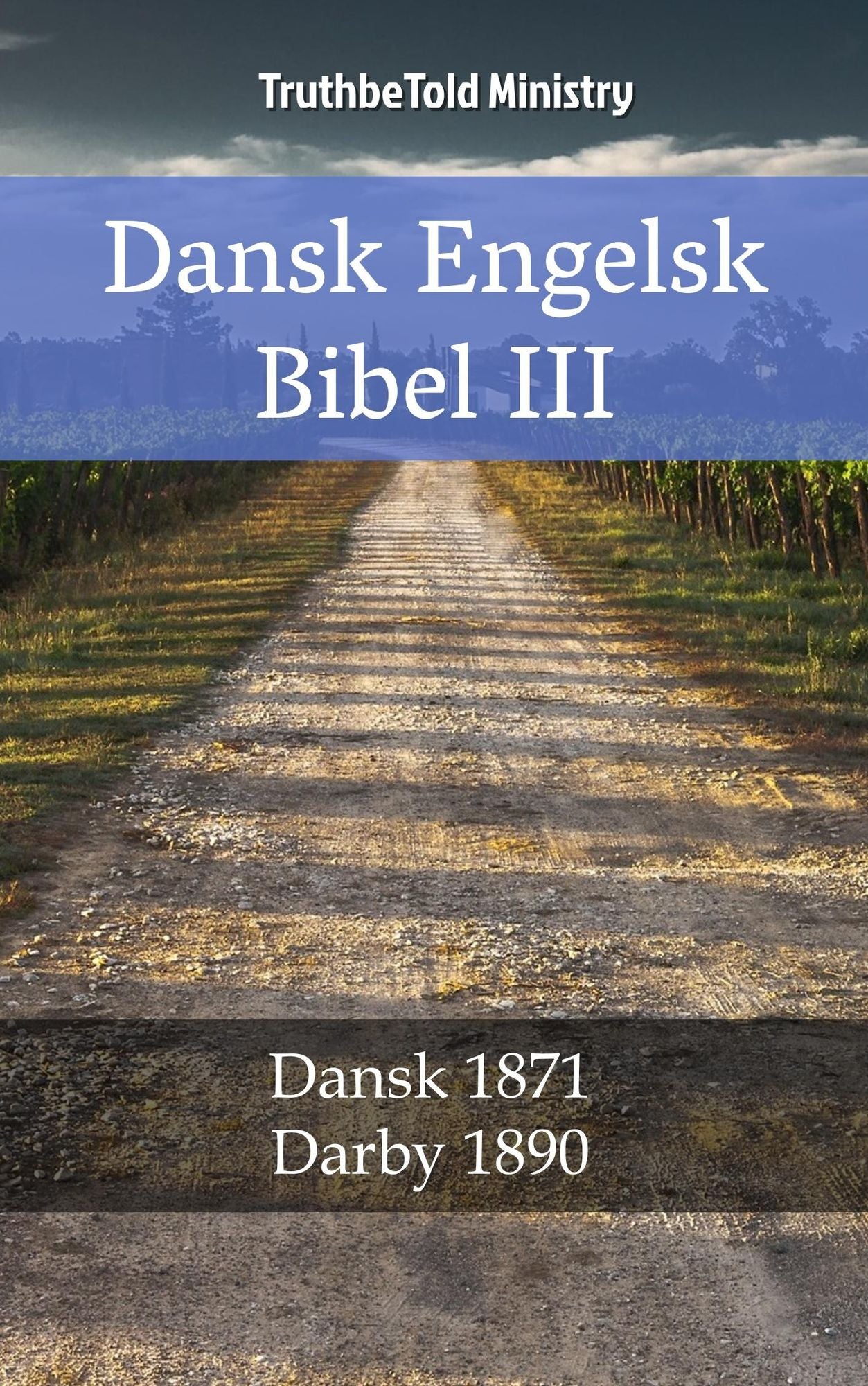 Dansk Engelsk Bibel III: Dansk 1871 - Darby 1890