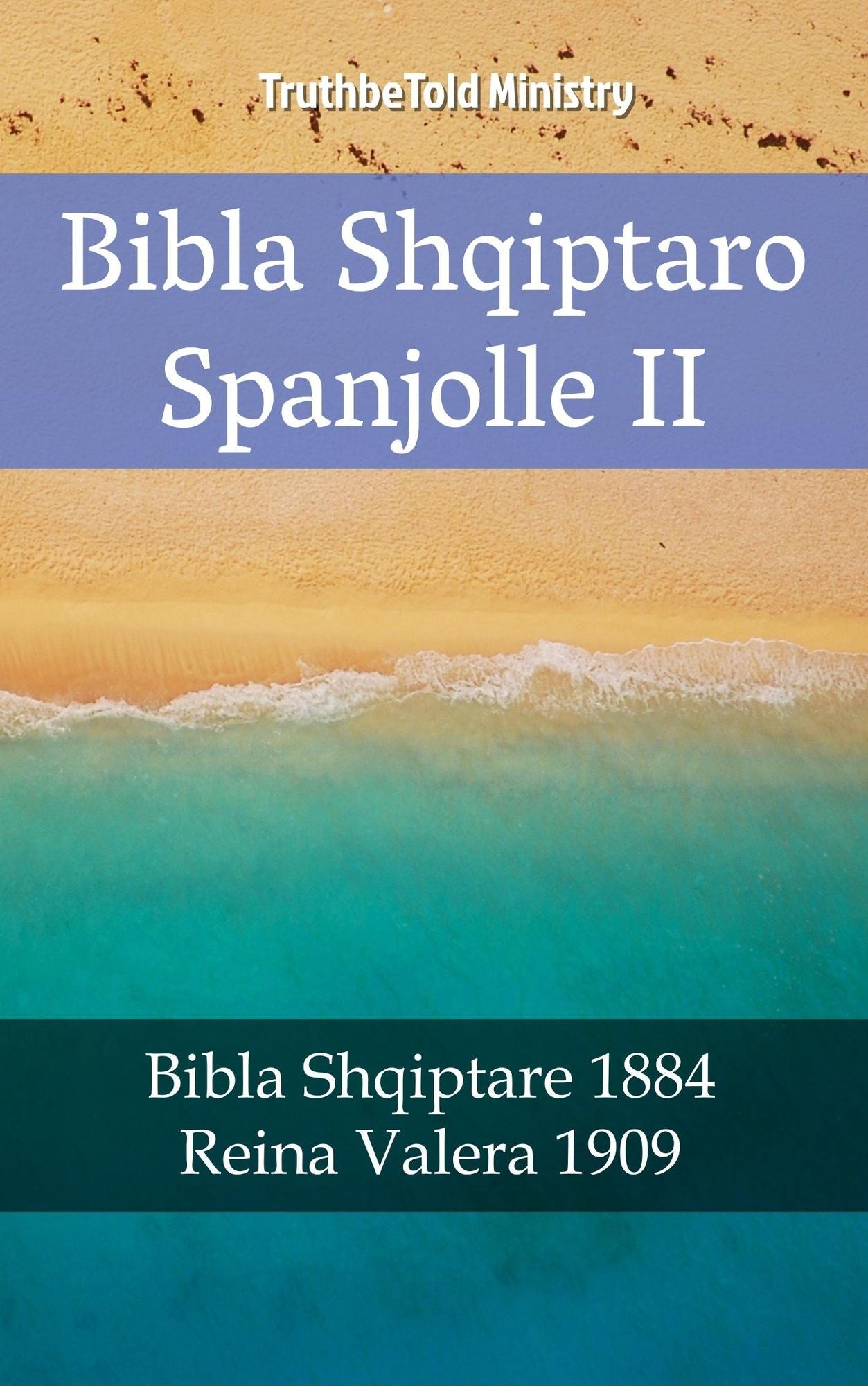 Bibla Shqiptaro Spanjolle II: Bibla Shqiptare 1884 - Reina Valera 1909