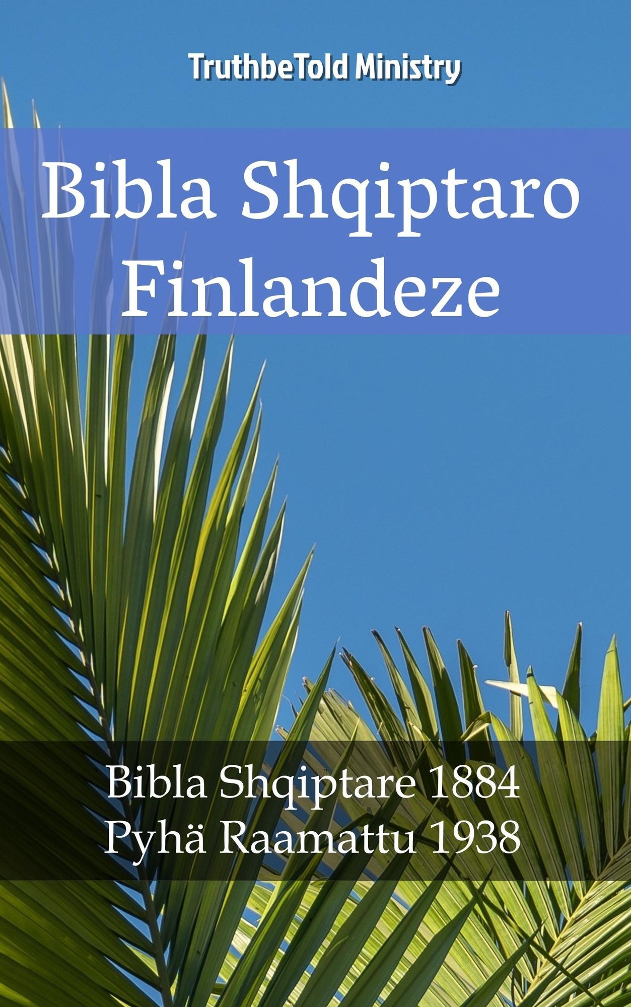Bibla Shqiptaro Finlandeze: Bibla Shqiptare 1884 - Pyhä Raamattu 1938