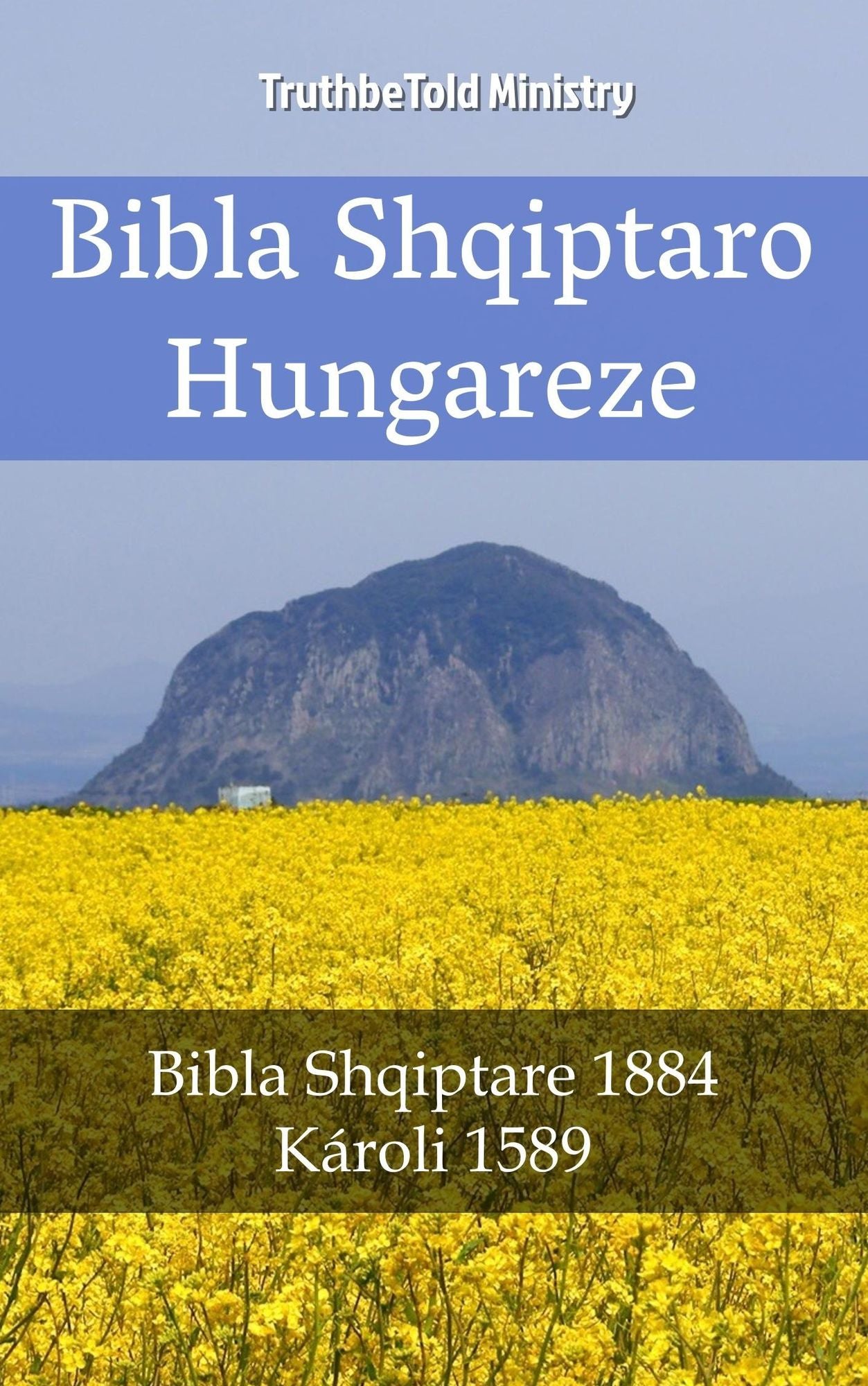Bibla Shqiptaro Hungareze: Bibla Shqiptare 1884 - Károli 1589