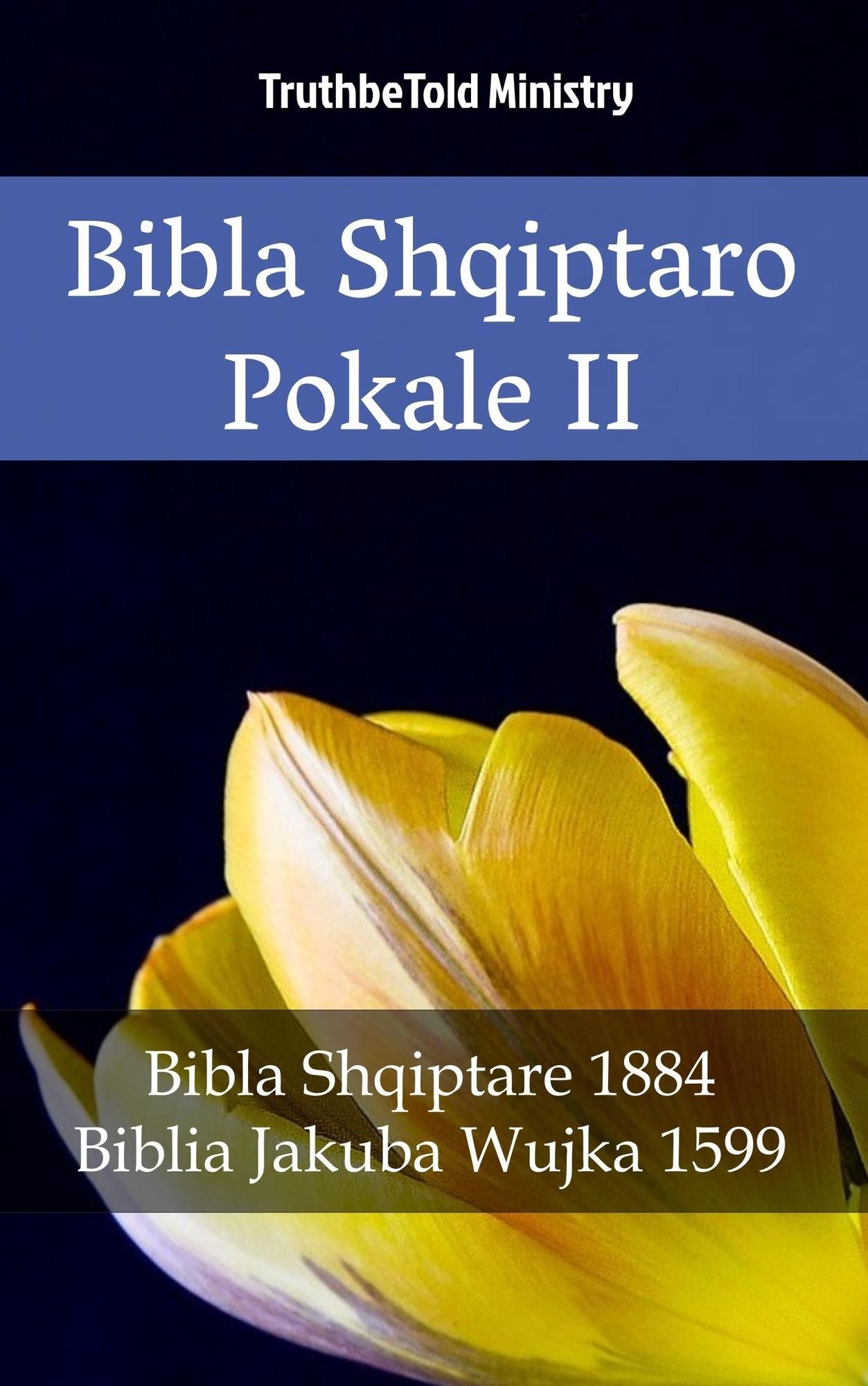Bibla Shqiptaro Pokale II: Bibla Shqiptare 1884 - Biblia Jakuba Wujka 1599