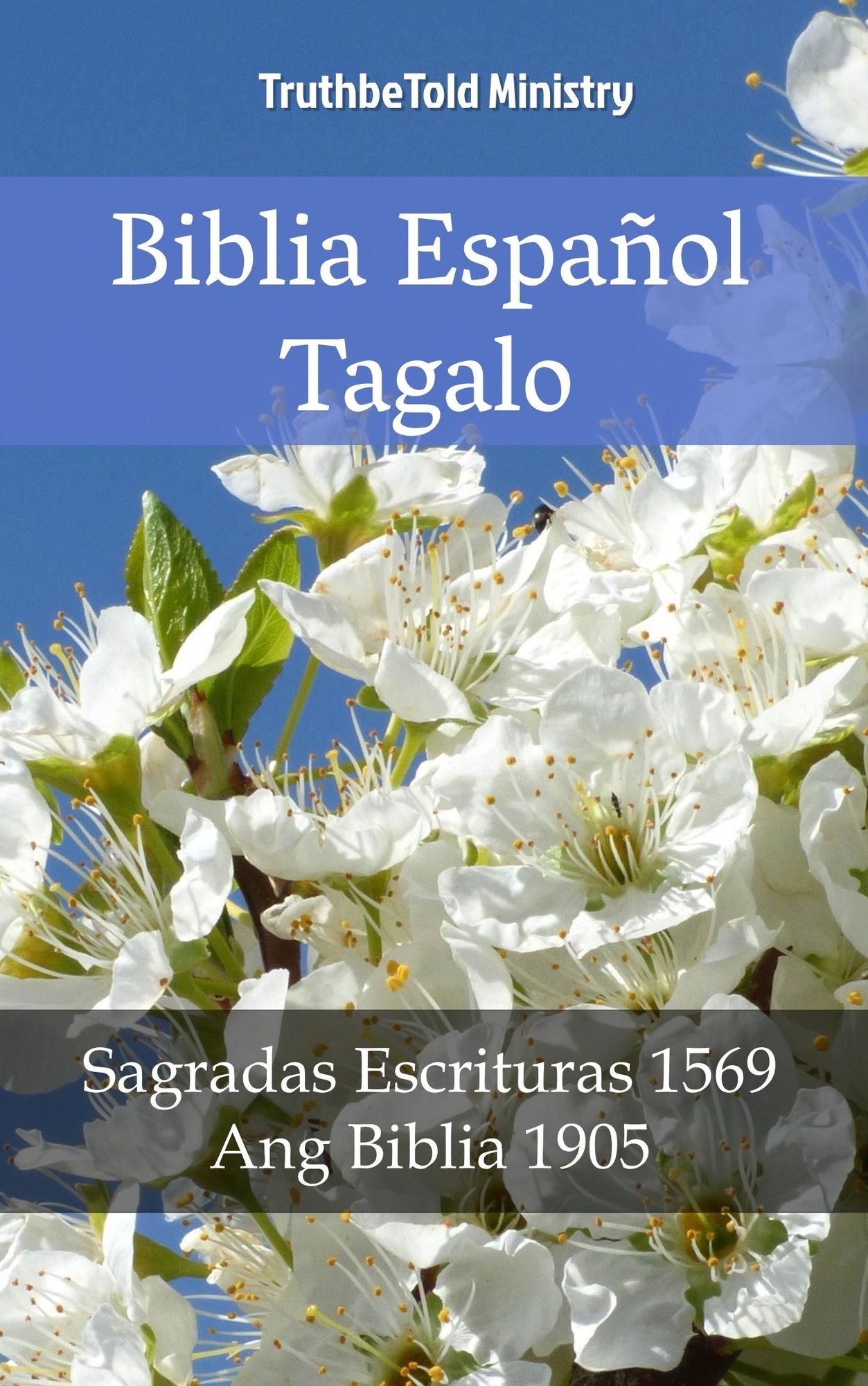 Biblia Español Tagalo: Sagradas Escrituras 1569 - Ang Biblia 1905