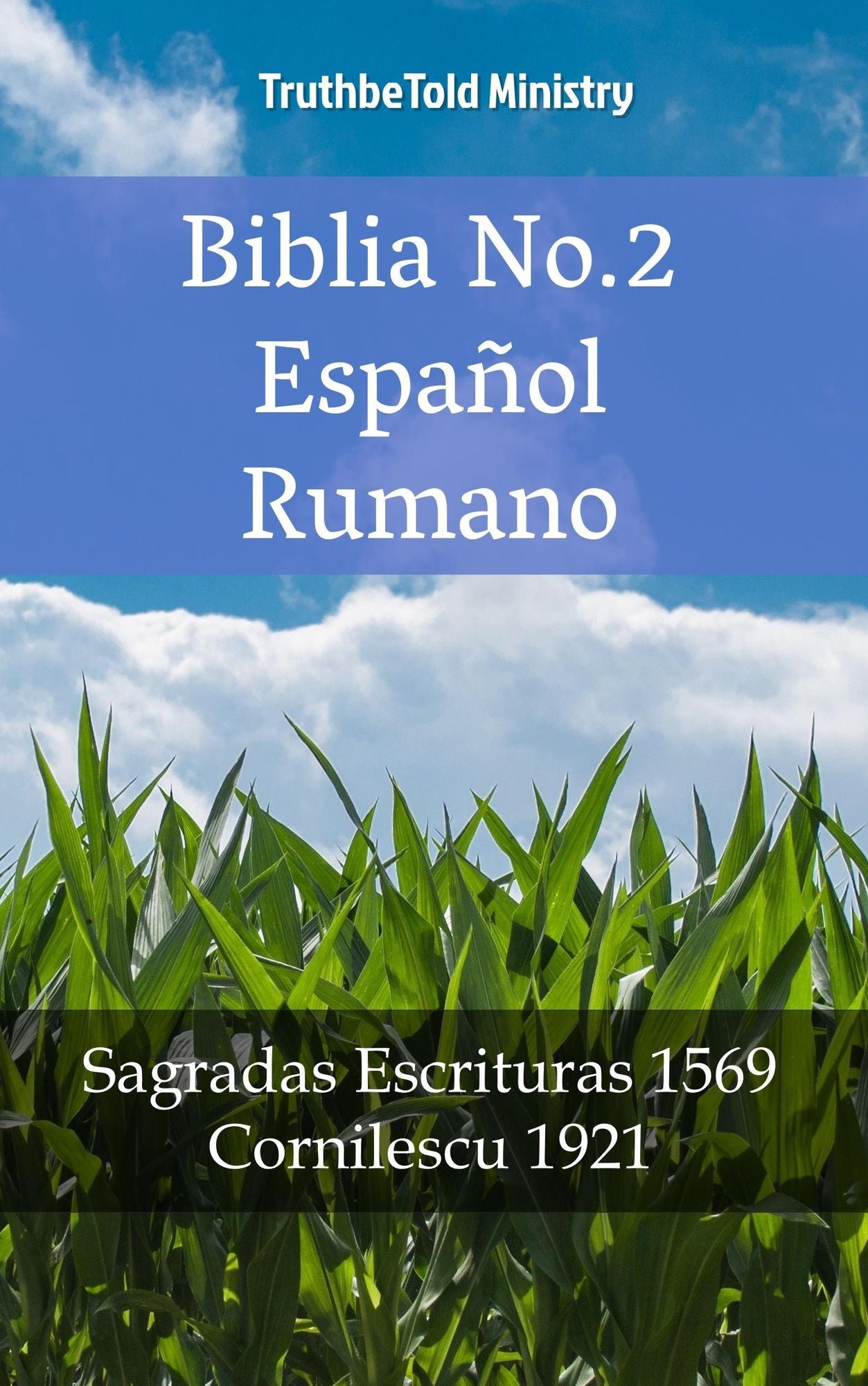 Biblia No.2 Español Rumano: Sagradas Escrituras 1569 - Cornilescu 1921