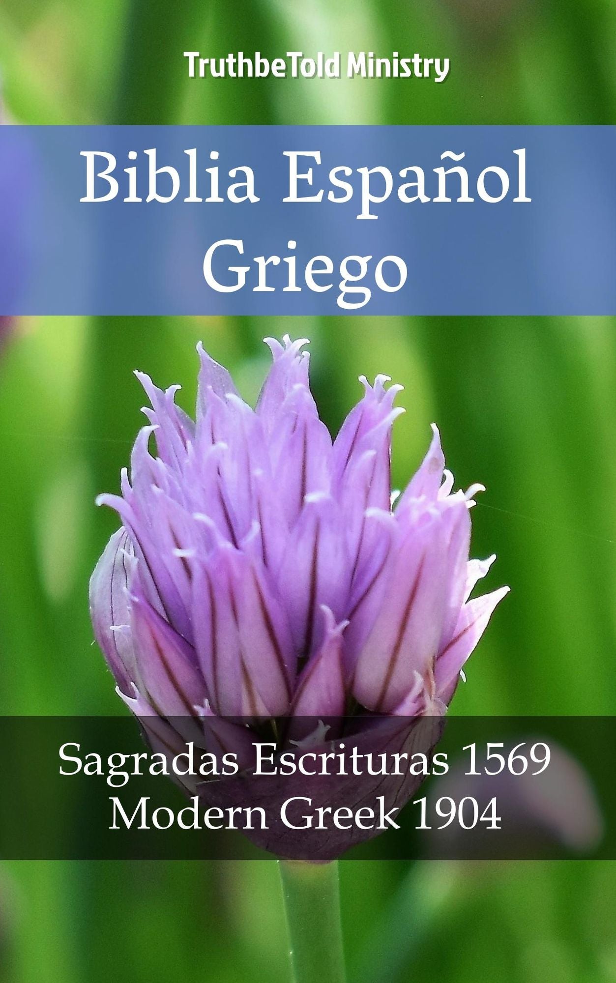 Biblia Español Griego: Sagradas Escrituras 1569 - Modern Greek 1904