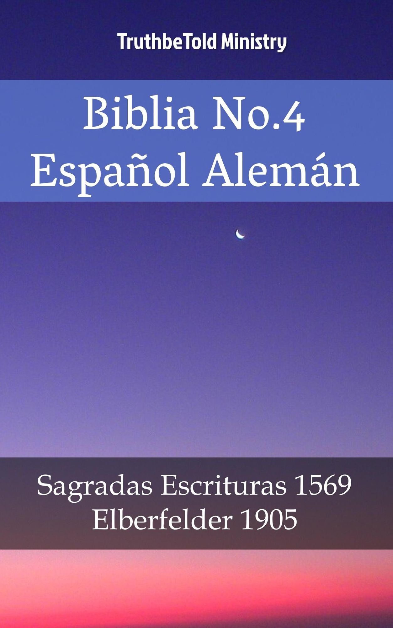 Biblia No.4 Español Alemán: Sagradas Escrituras 1569 - Elberfelder 1905