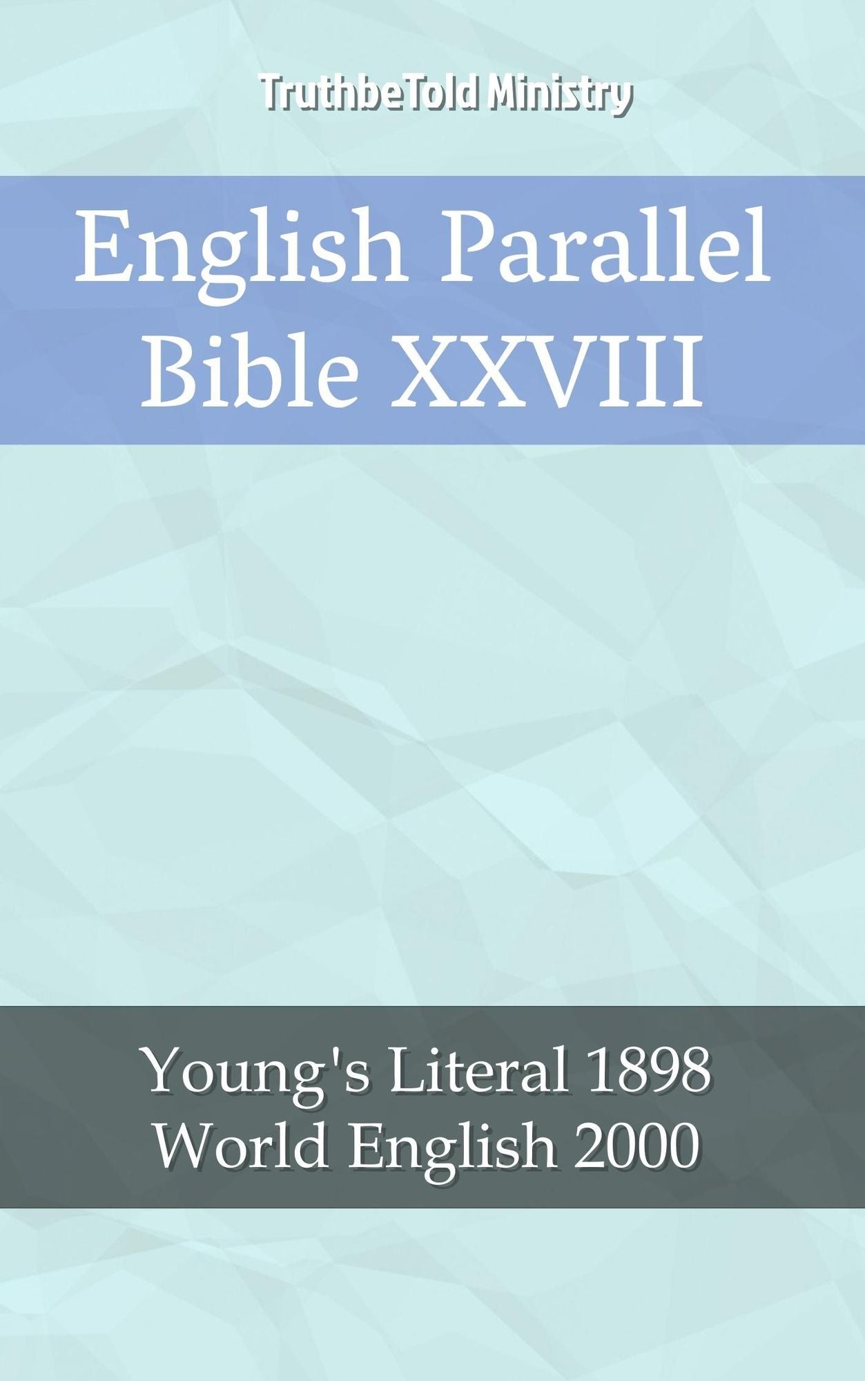 English Parallel Bible XXVIII: Young´s Literal 1898 - World English 2000