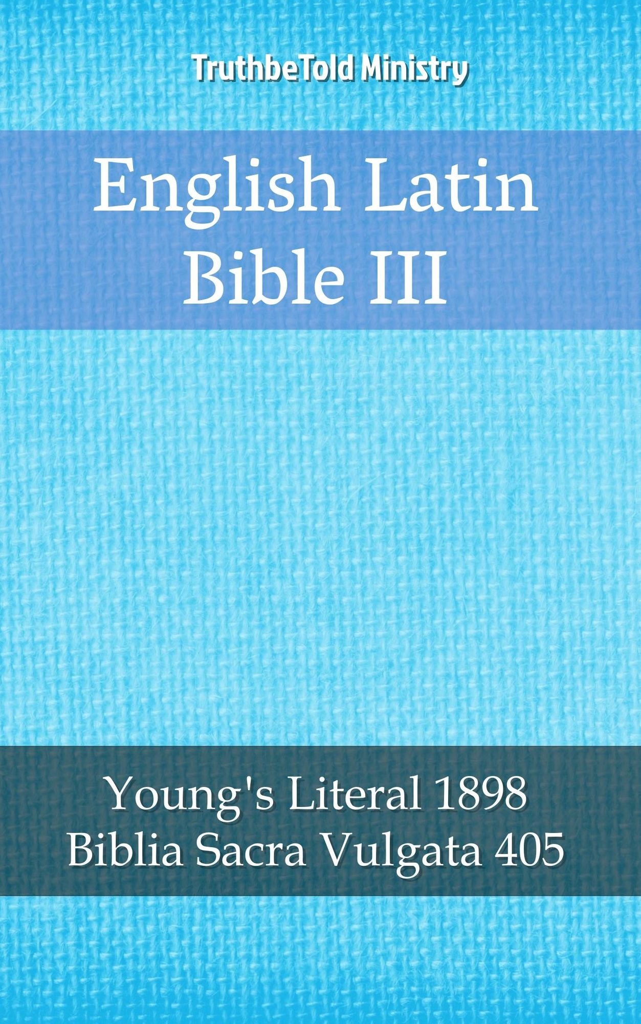 English Latin Bible III: Young´s Literal 1898 - Biblia Sacra Vulgata 405