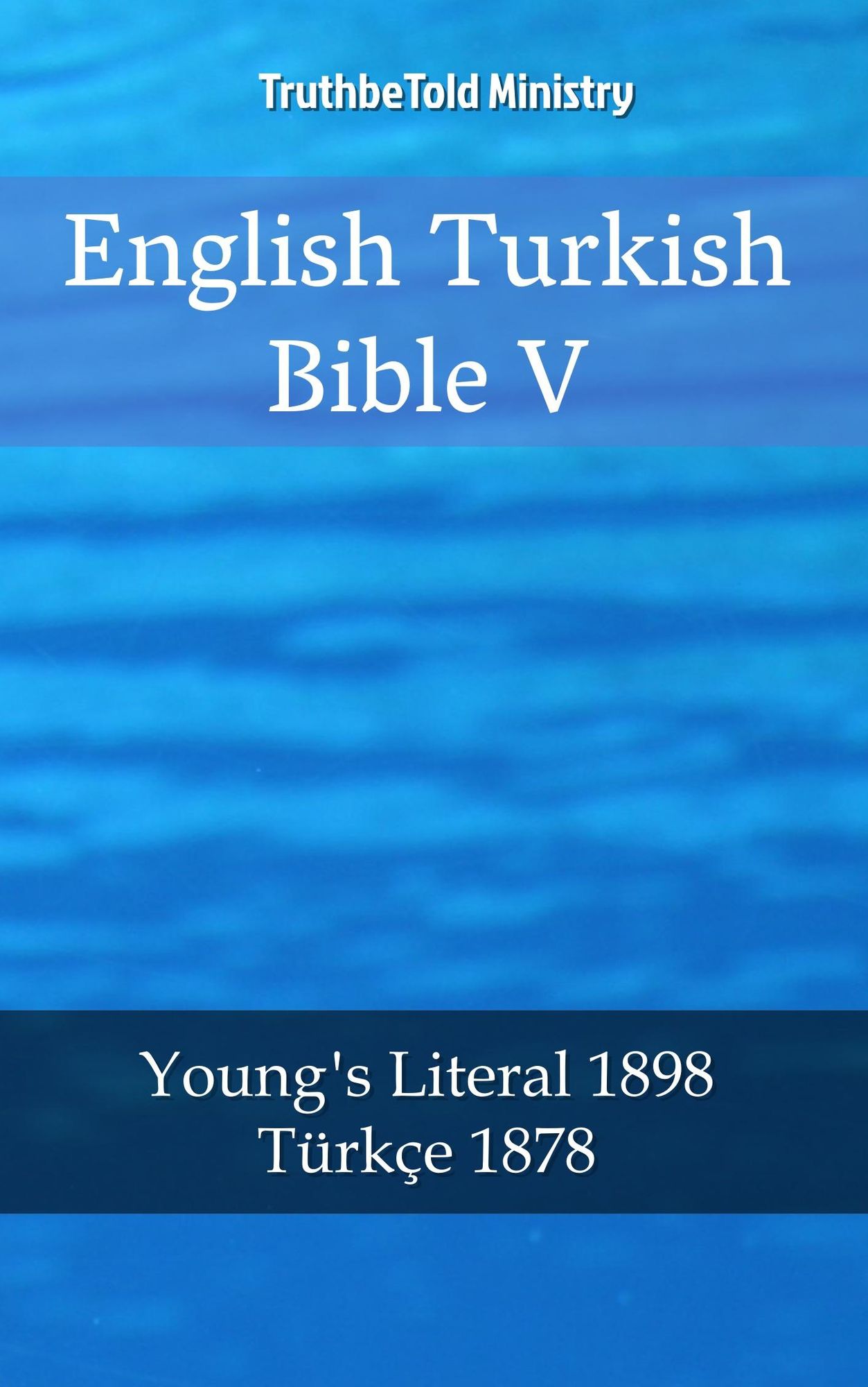 English Turkish Bible V: Young´s Literal 1898 - Türkçe 1878