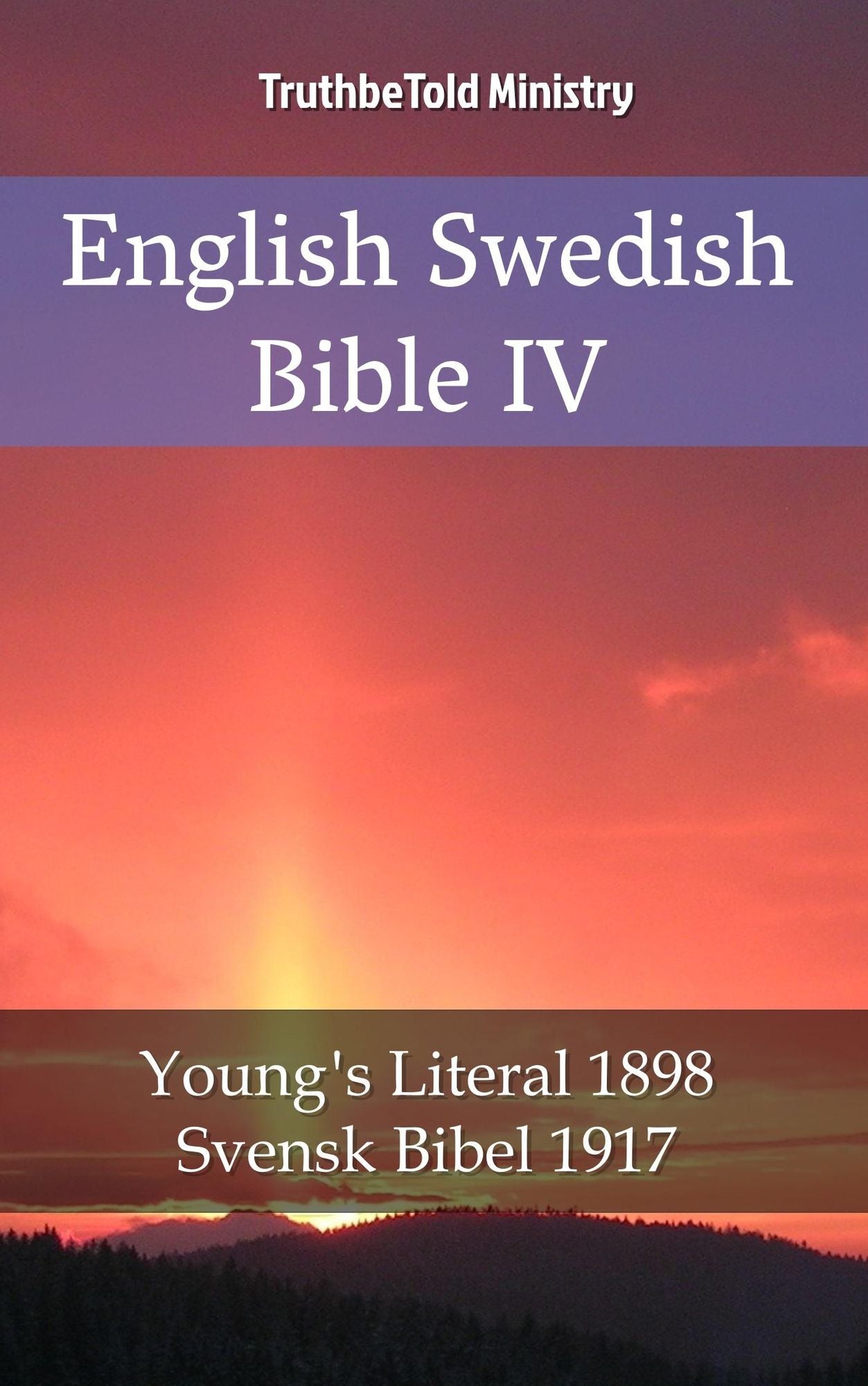 English Swedish Bible IV: Young´s Literal 1898 - Svensk Bibel 1917
