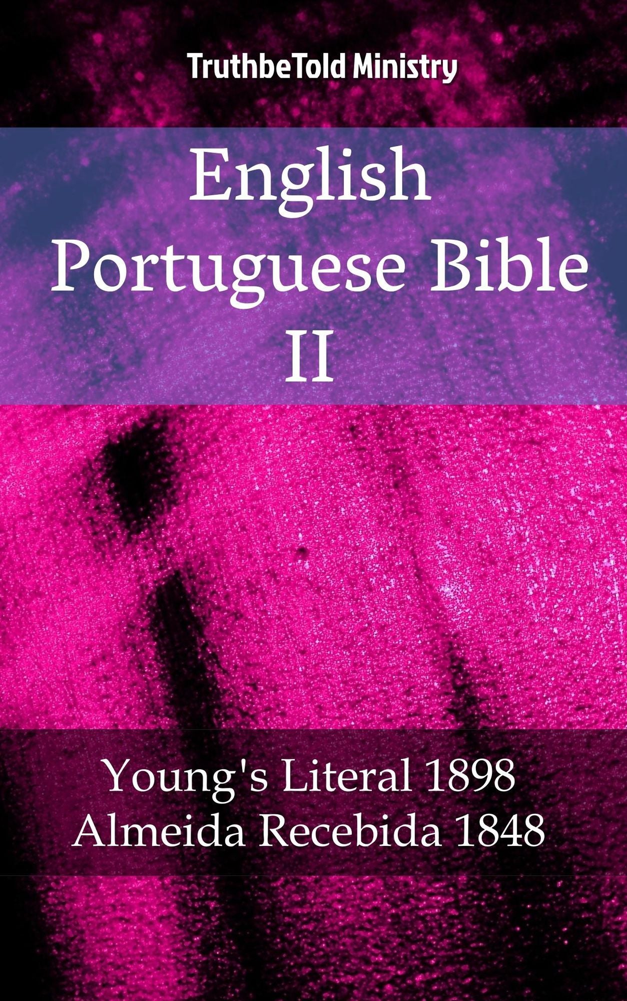 English Portuguese Bible II: Young´s Literal 1898 - Almeida Recebida 1848