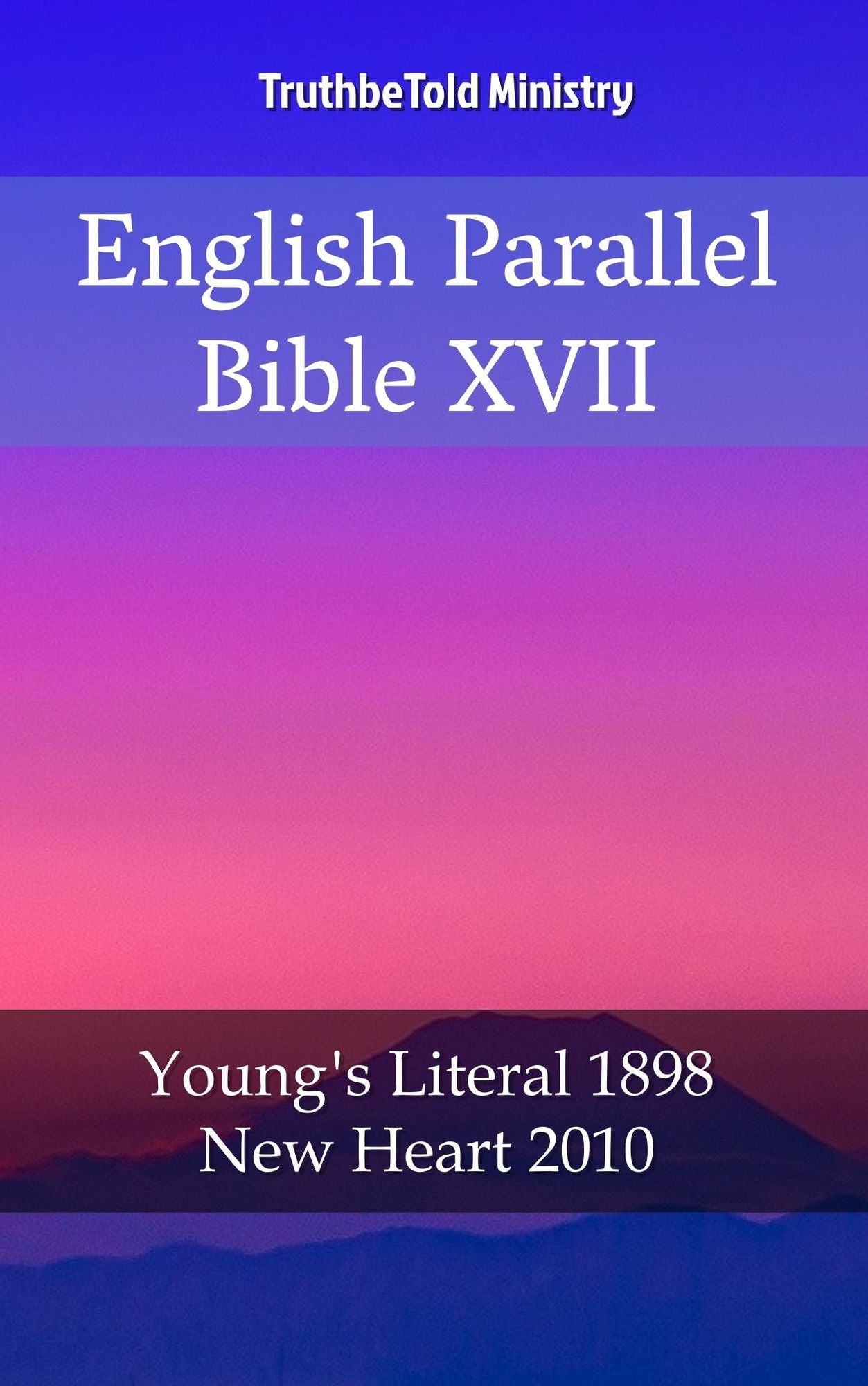 English Parallel Bible XVII: Young´s Literal 1898 - New Heart 2010