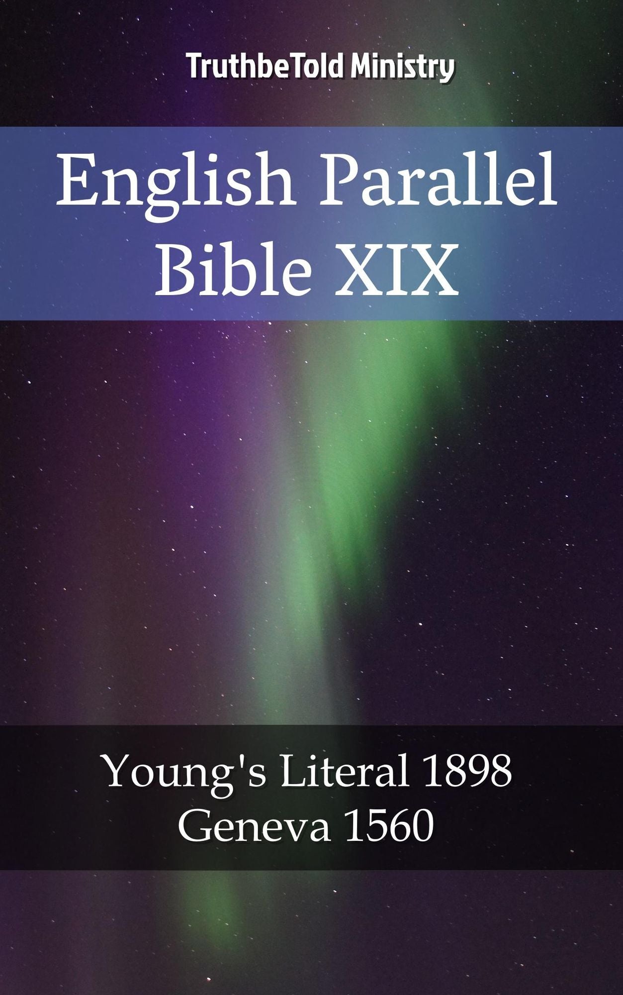 English Parallel Bible XIX: Young´s Literal 1898 - Geneva 1560