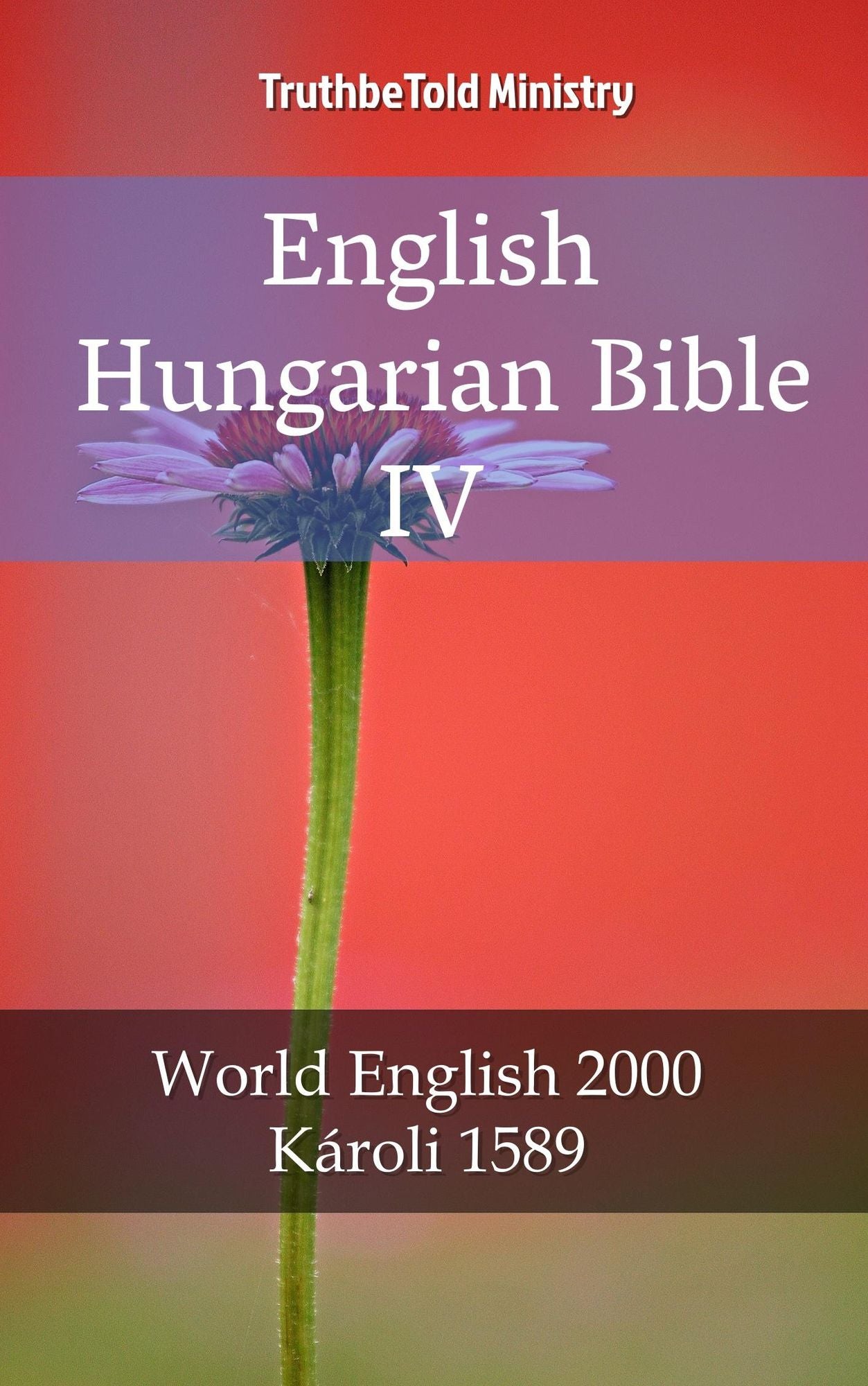 English Hungarian Bible IV: World English 2000 - Károli 1589