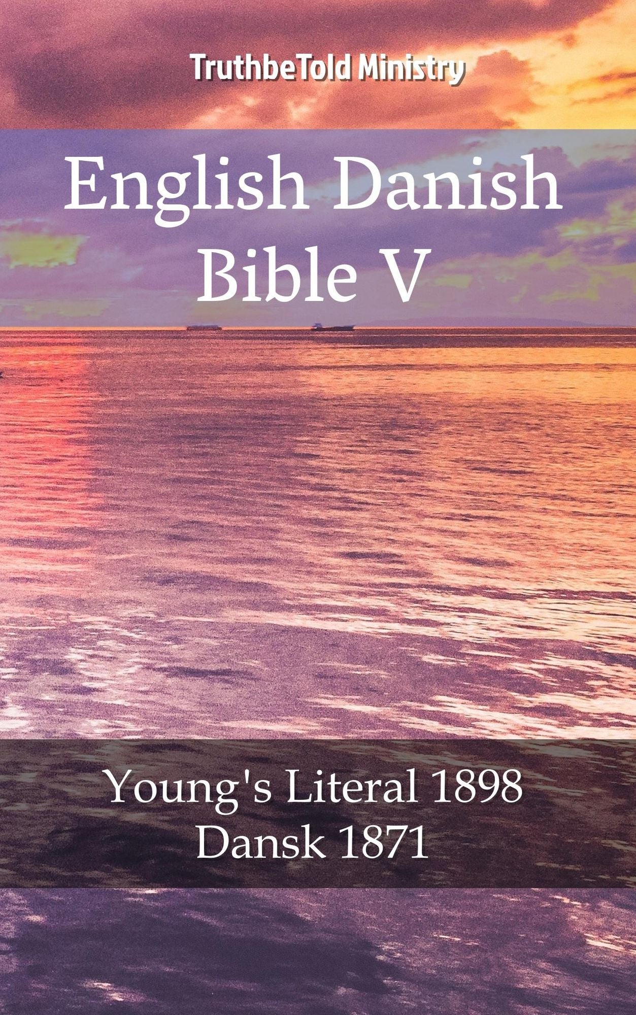 English Danish Bible V: Young´s Literal 1898 - Dansk 1871