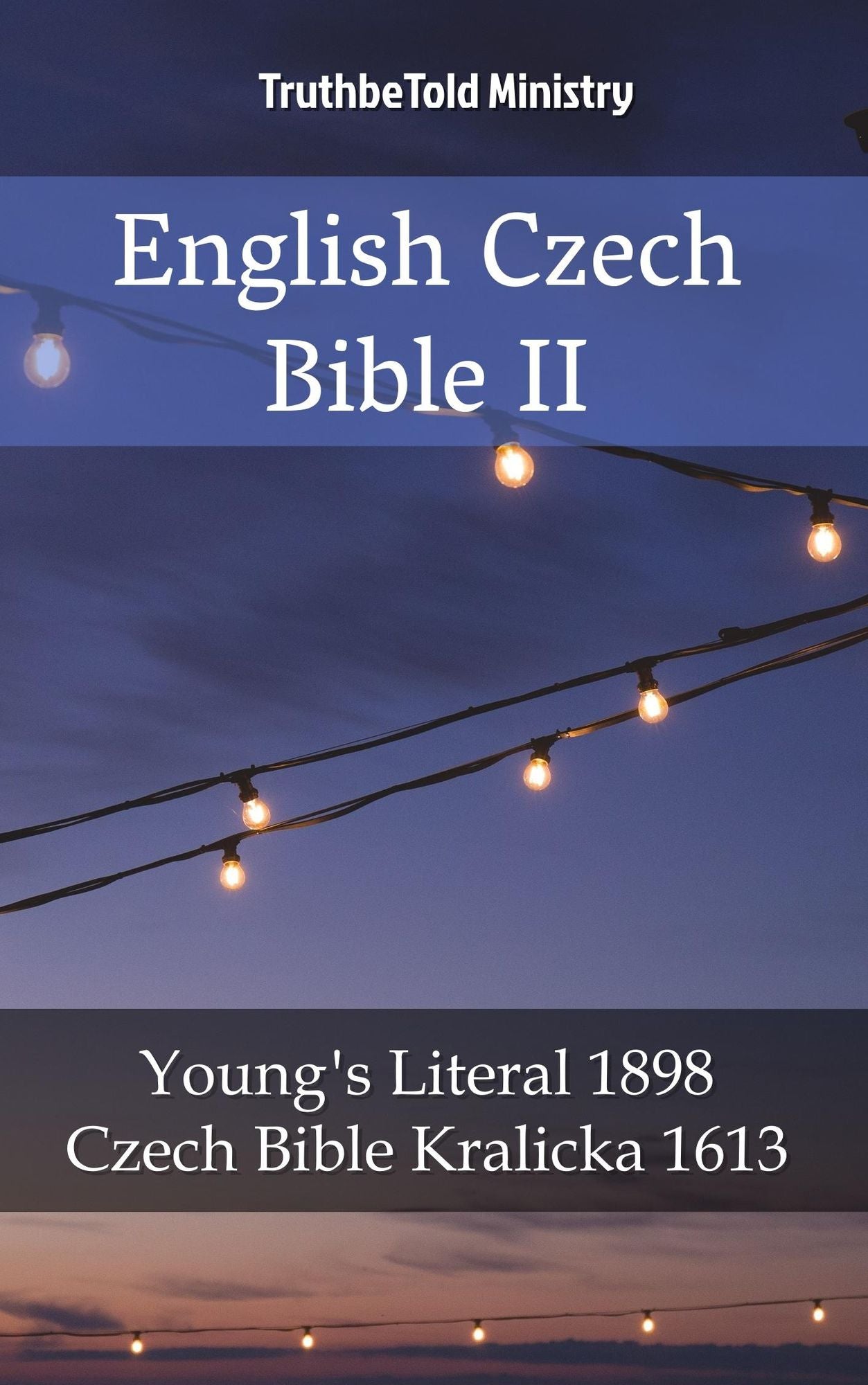 English Czech Bible II: Young´s Literal 1898 - Czech Bible Kralicka 1613