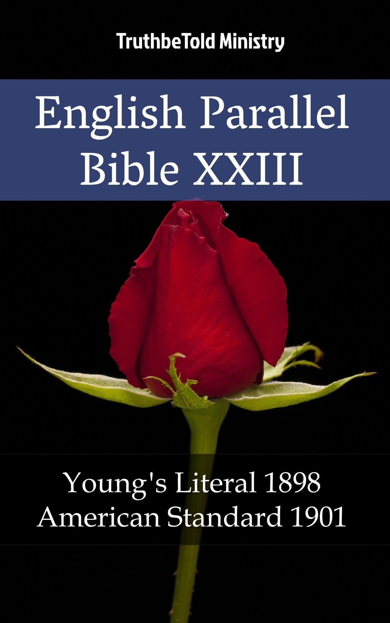 English Parallel Bible XXIII: Young´s Literal 1898 - American Standard 1901