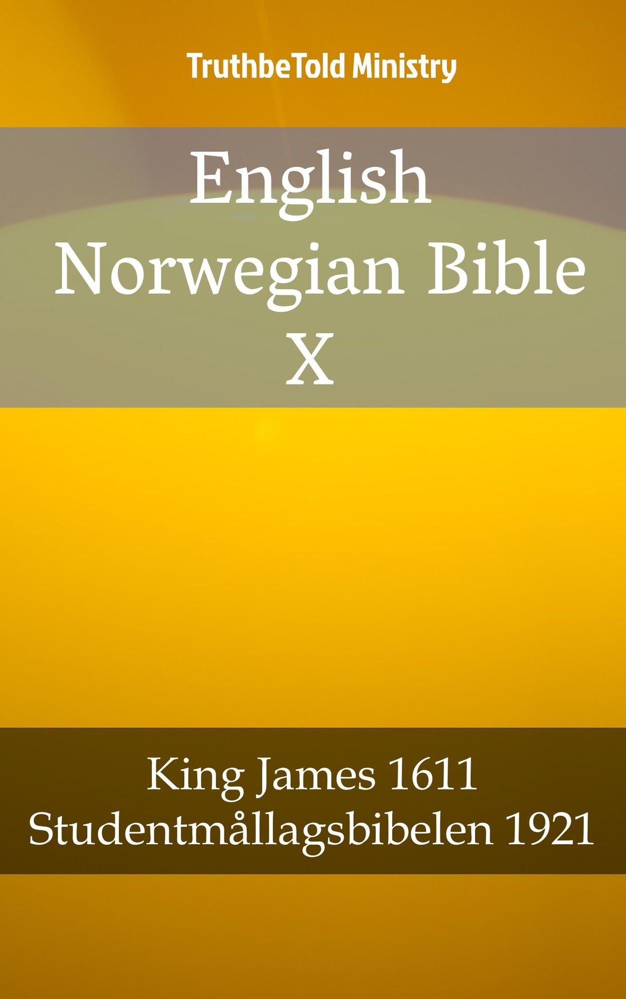 English Norwegian Bible X: King James 1611 - Studentmållagsbibelen 1921