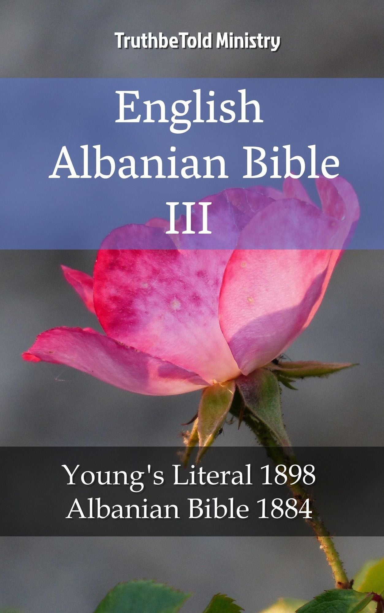 English Albanian Bible III: Young´s Literal 1898 - Albanian Bible 1884