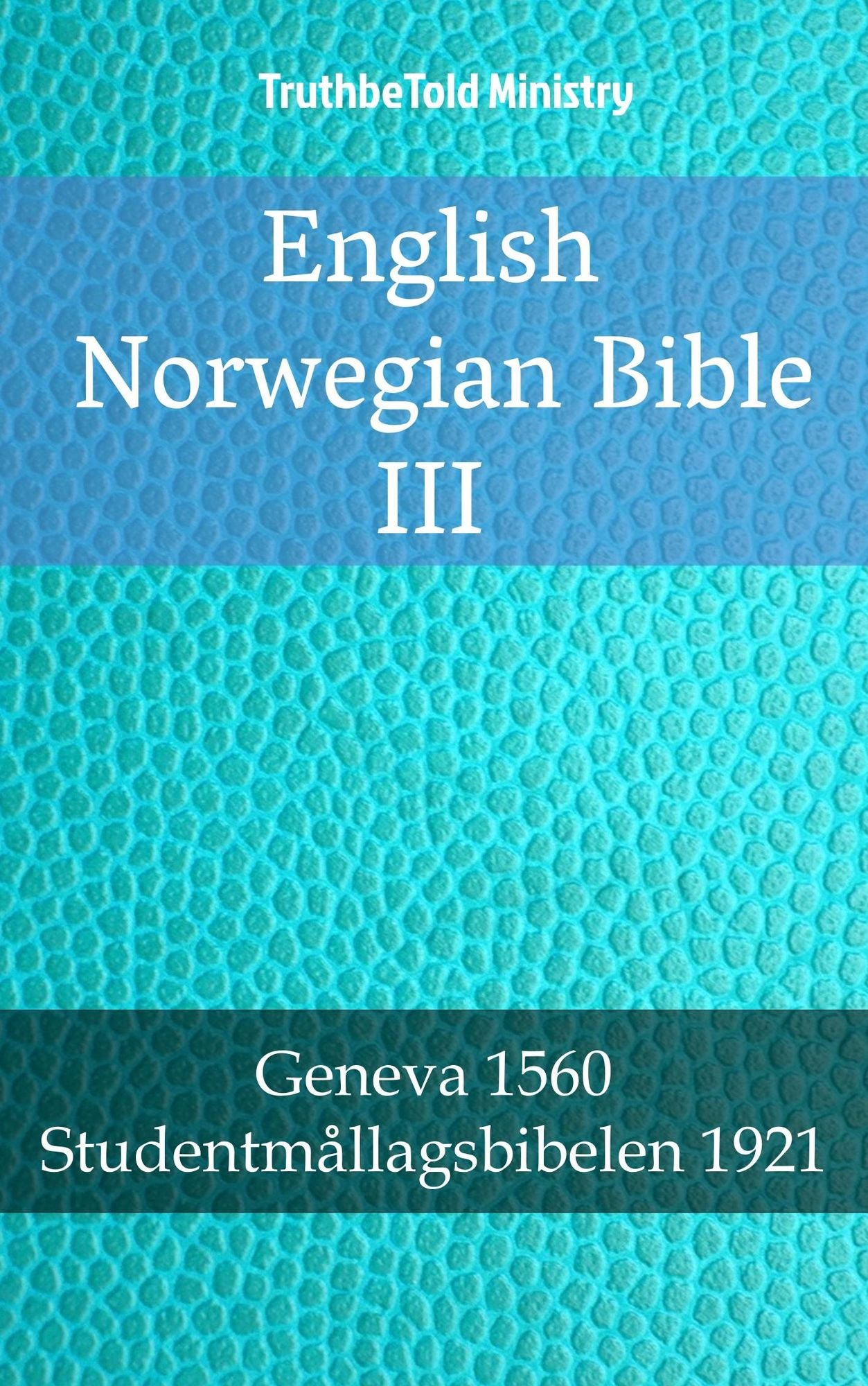 English Norwegian Bible III: Geneva 1560 - Studentmållagsbibelen 1921