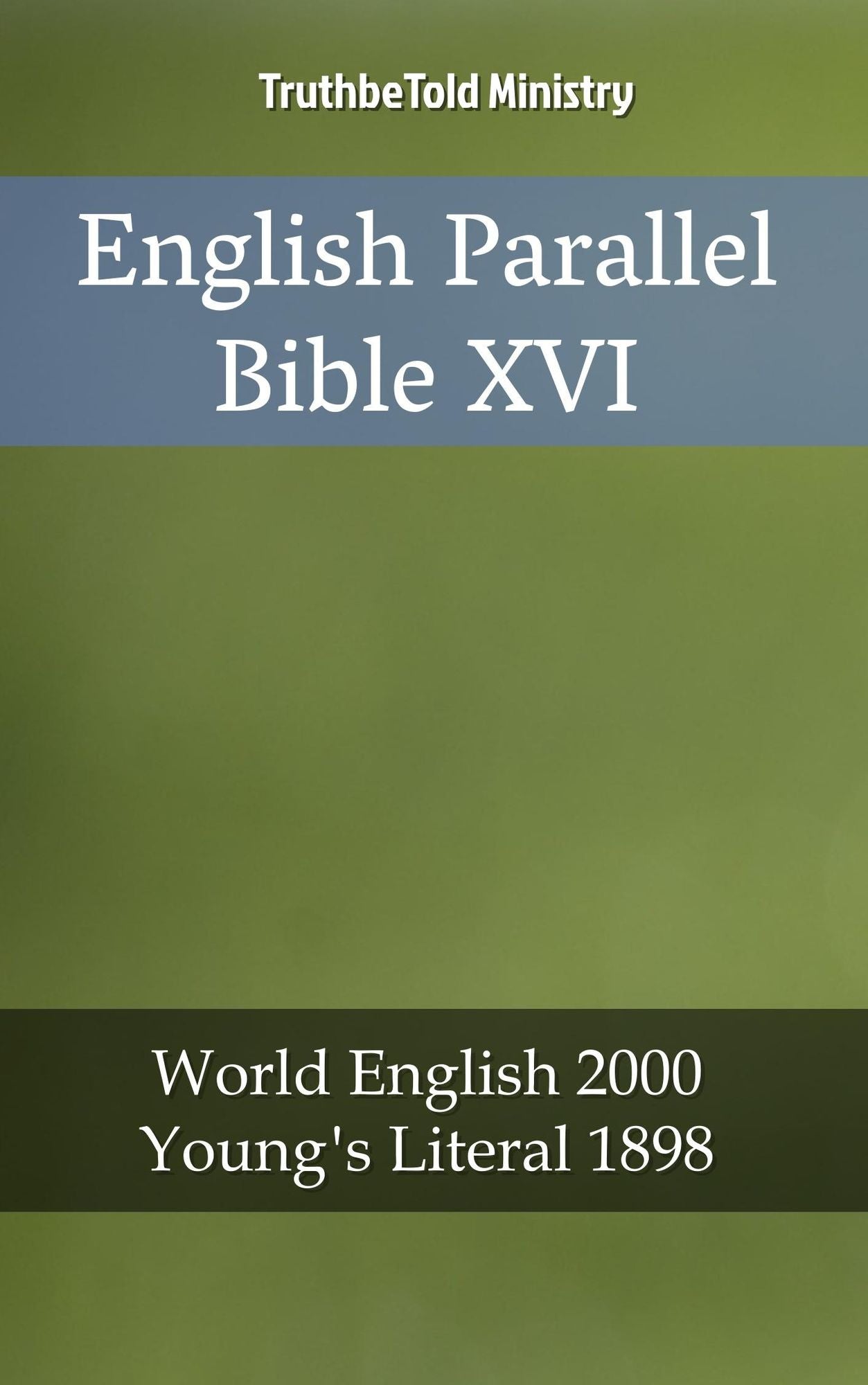 English Parallel Bible XVI: World English 2000 - Young´s Literal 1898