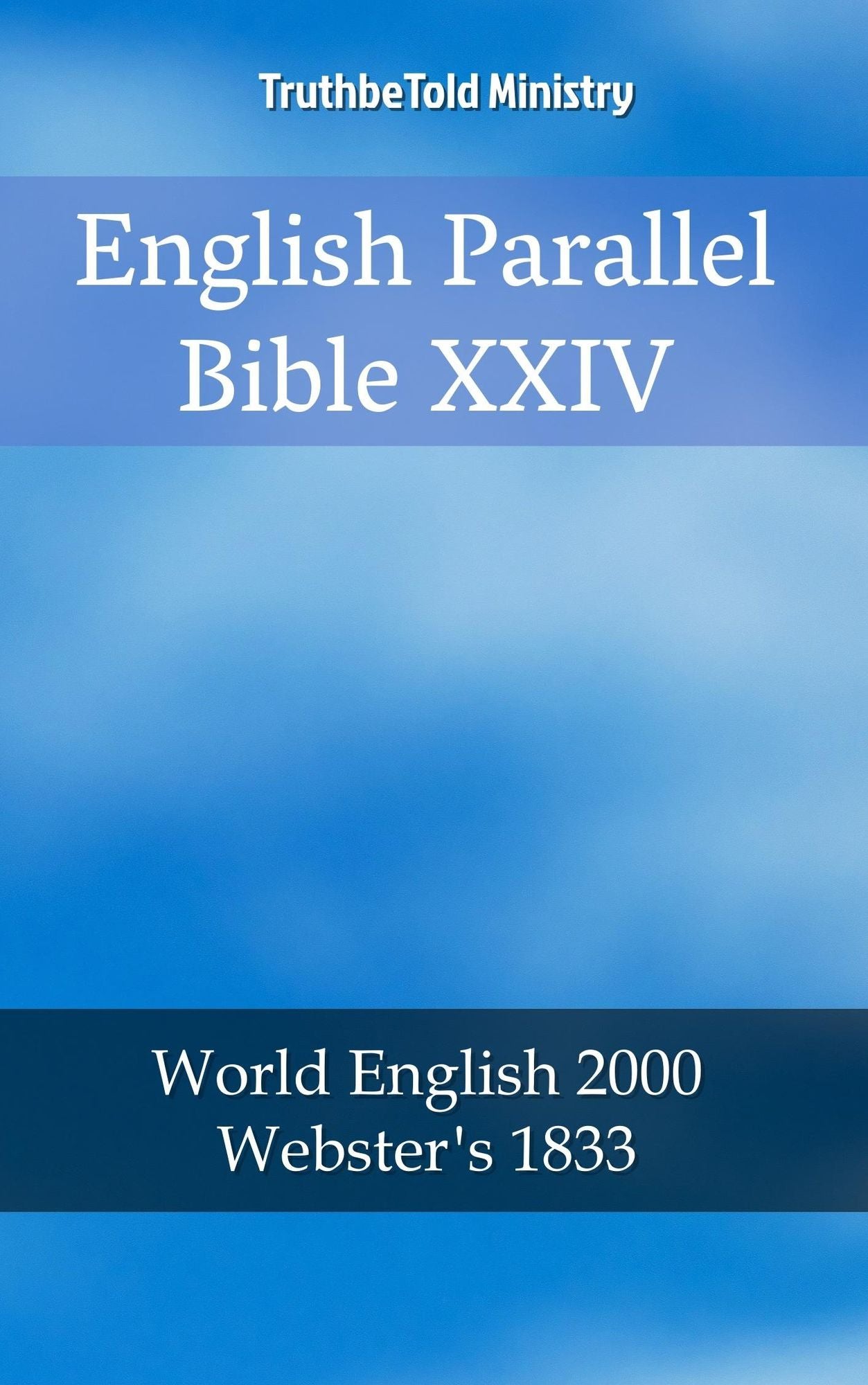 English Parallel Bible XXIV: World English 2000 - Webster´s 1833