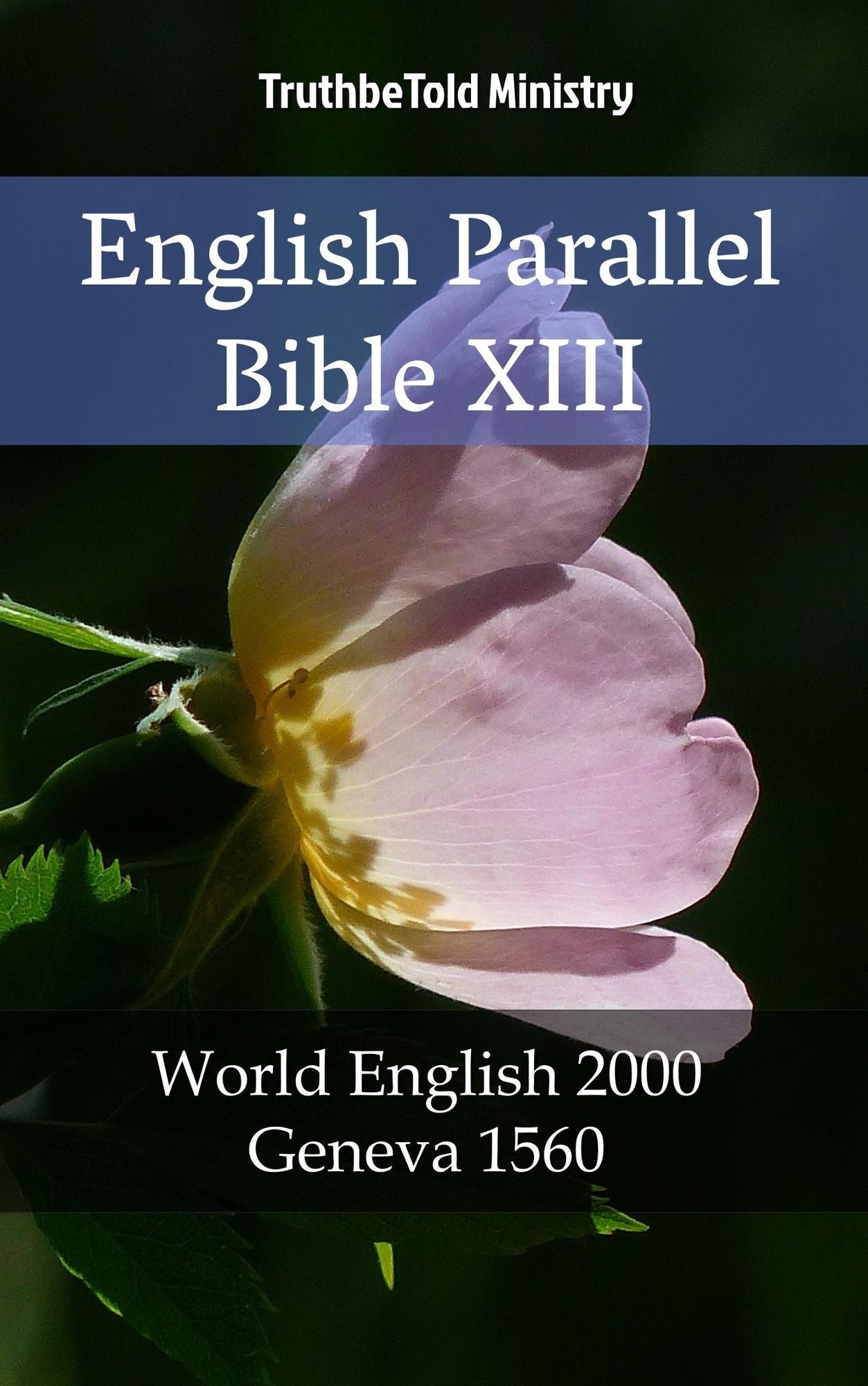 English Parallel Bible XIII: World English 2000 - Geneva 1560