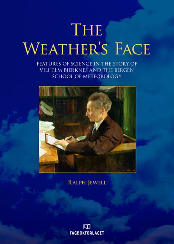 The Weather's Face: Features of science in the story of Vilhelm Bjerknes and the Bergen school of meteorology