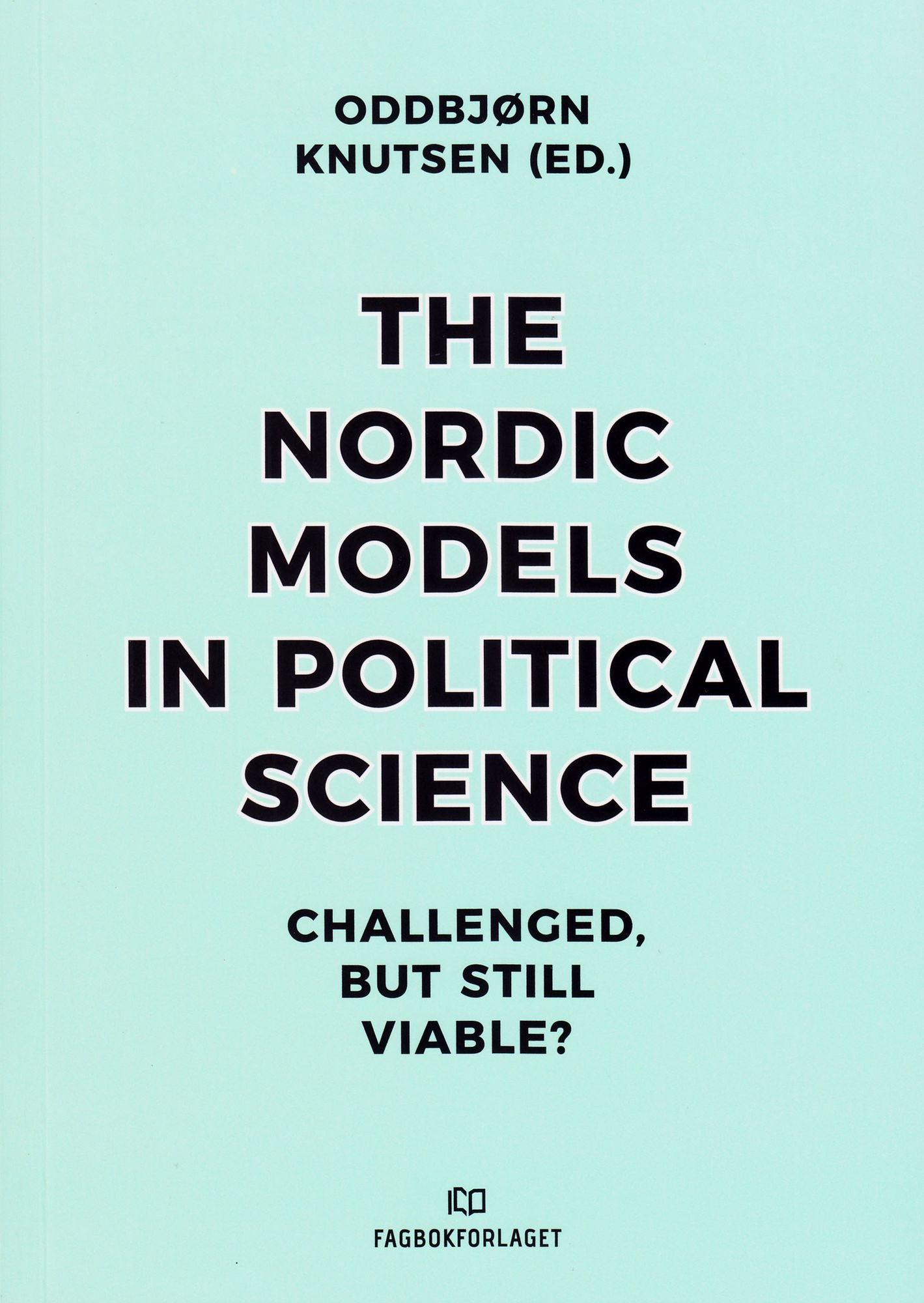 The Nordic Models in Political Science: Challenged, But Still Viable?