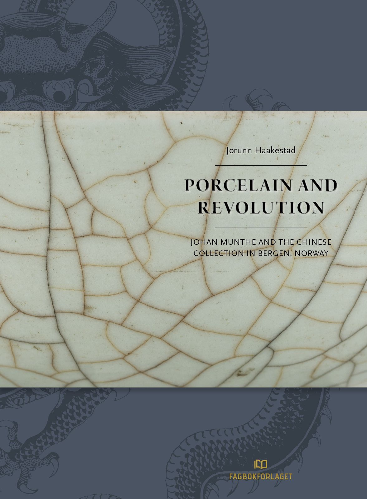 Porcelain and Revolution: Johan Munthe and the Chinese Collection in Bergen, Norway