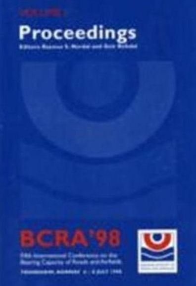 Proceedings of BCRA, 1998 Conference: Bearing Capacity of Roads and Airfields