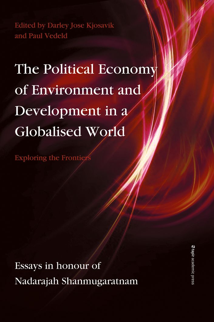 Political Economy of Environment and Development in a Globalised World: Exploring the Frontiers -- Essays in Honour of Nadarajah Shanmugaratnam