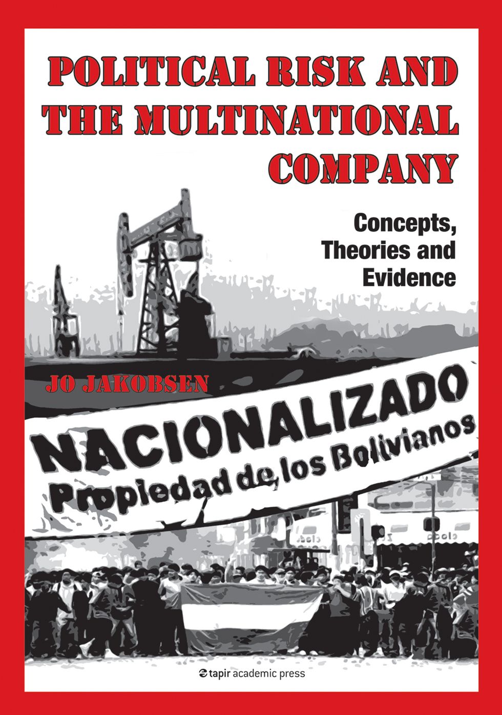 Political Risk and the Multinational Company: Concepts, Theories and Evidence