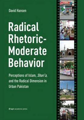 Radical Rhetoric-Moderate Behavior: Perceptions of Islam, Shari'a, and the Radical Dimension in Urban Pakistan