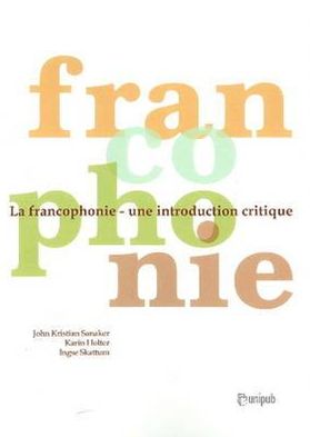 La Francophonie: Une Introduction Critique